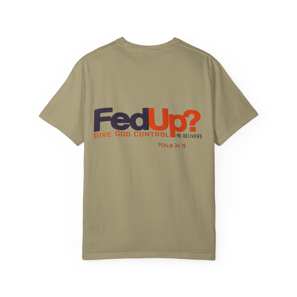Fed Up? Give God Control, HE Delivers - Funny Christian T-shirt - Faith Parody T-shirt