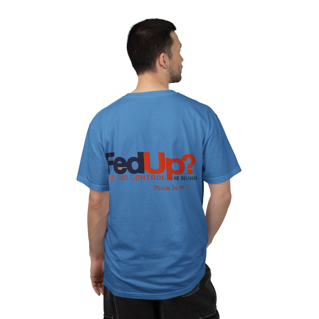 Fed Up? Give God Control, HE Delivers - Funny Christian T-shirt - Faith Parody T-shirt