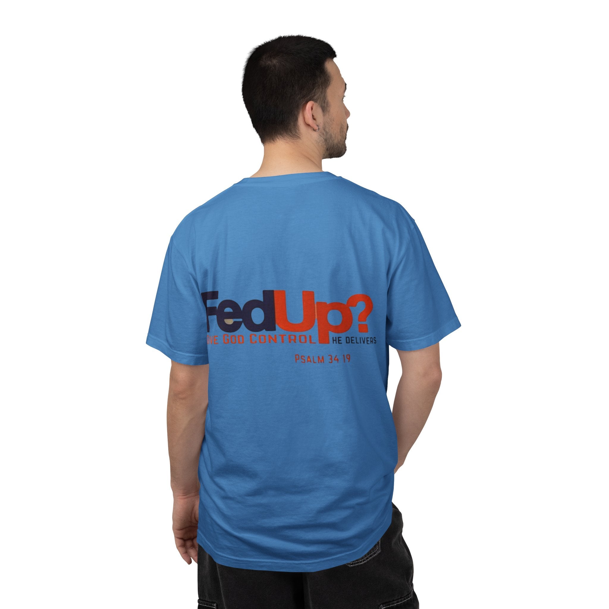Fed Up? Give God Control, HE Delivers - Funny Christian T-shirt - Faith Parody T-shirt