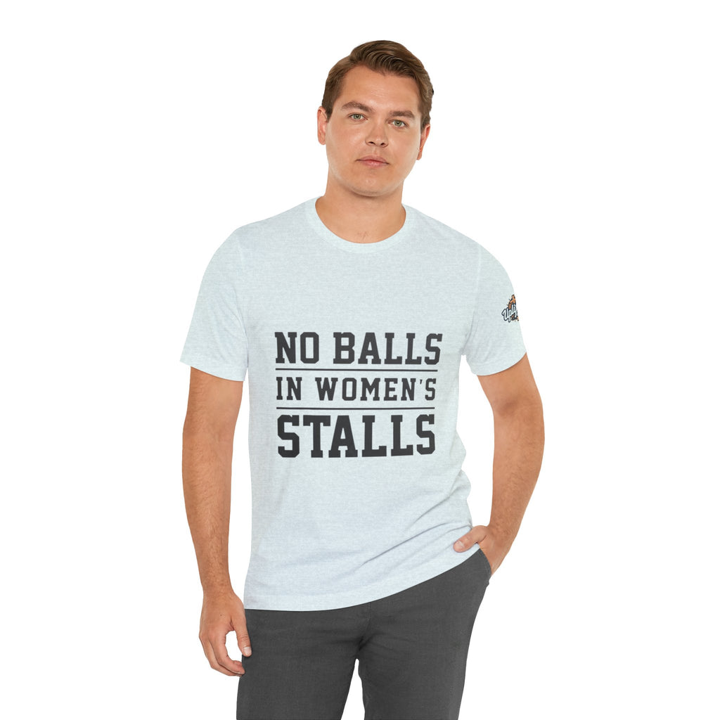 No Balls in Women's Stalls Statement T-Shirt Printify