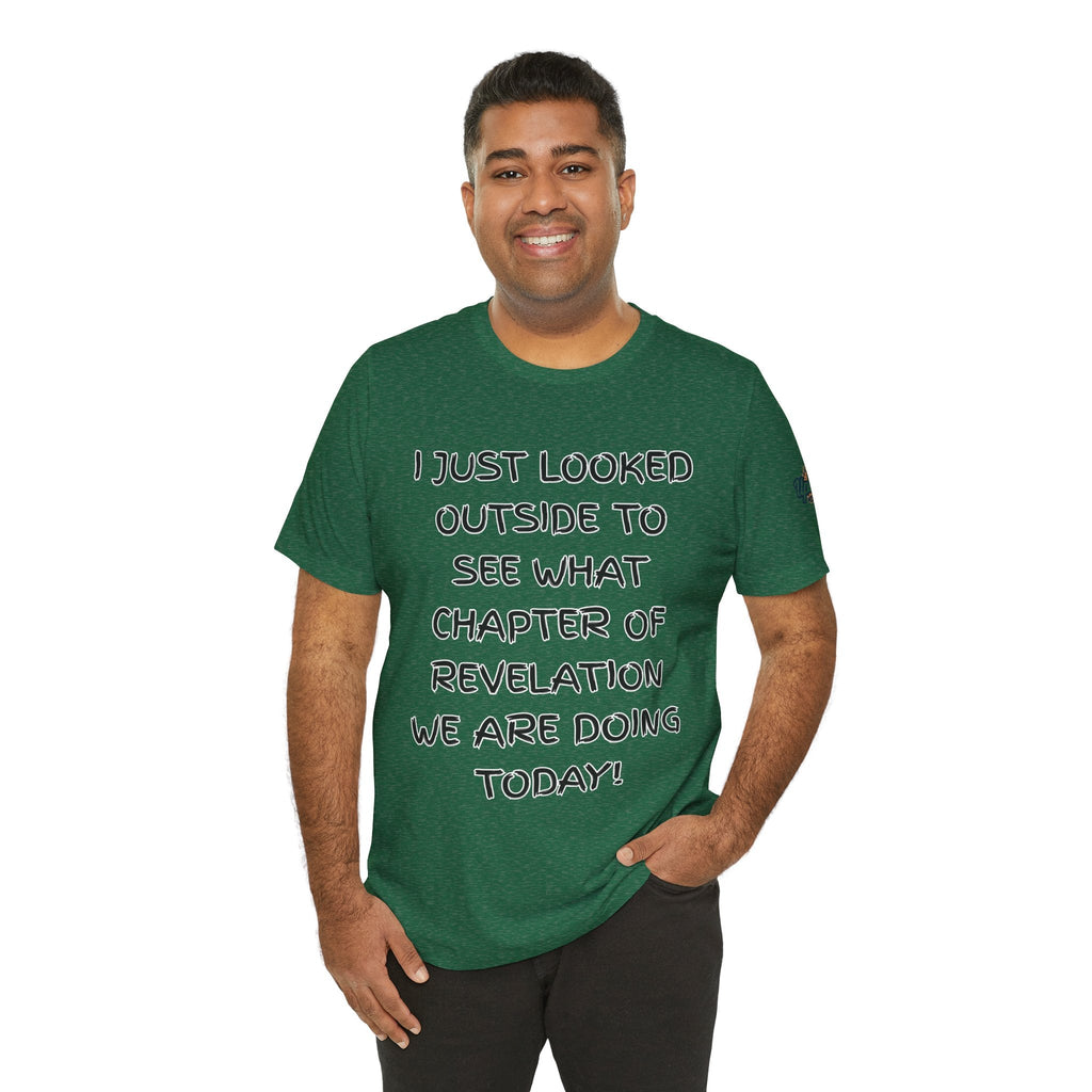 What Chapter of Revelation T-shirt – I Looked Outside My Window Christian T-shirt for End Times Humor & Faith Printify