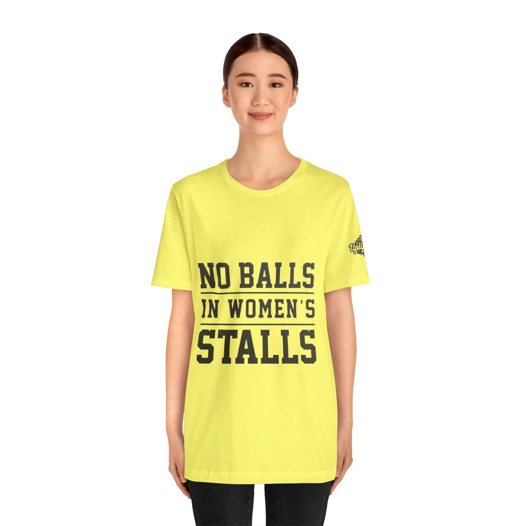 No Balls in Women's Stalls Statement T-Shirt Printify