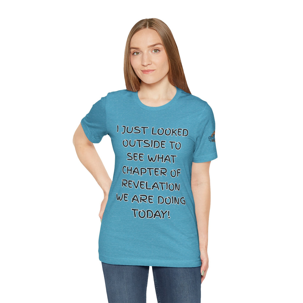 What Chapter of Revelation T-shirt – I Looked Outside My Window Christian T-shirt for End Times Humor & Faith Printify