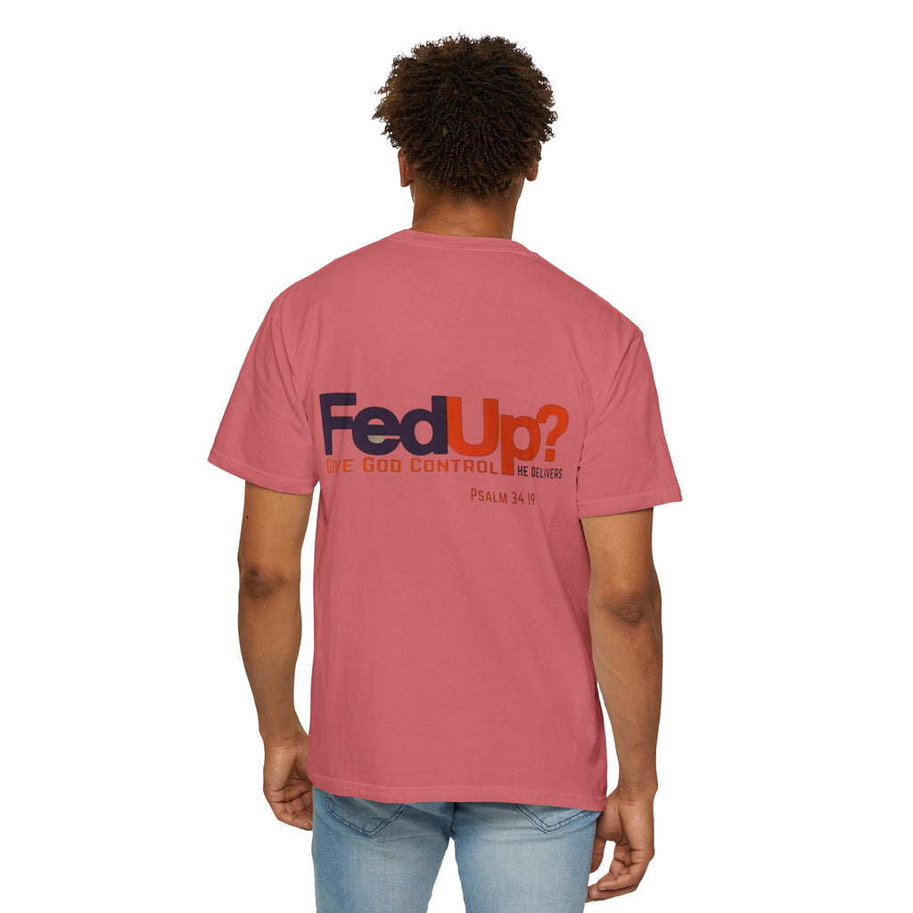 Fed Up? Give God Control, HE Delivers - Funny Christian T-shirt - Faith Parody T-shirt