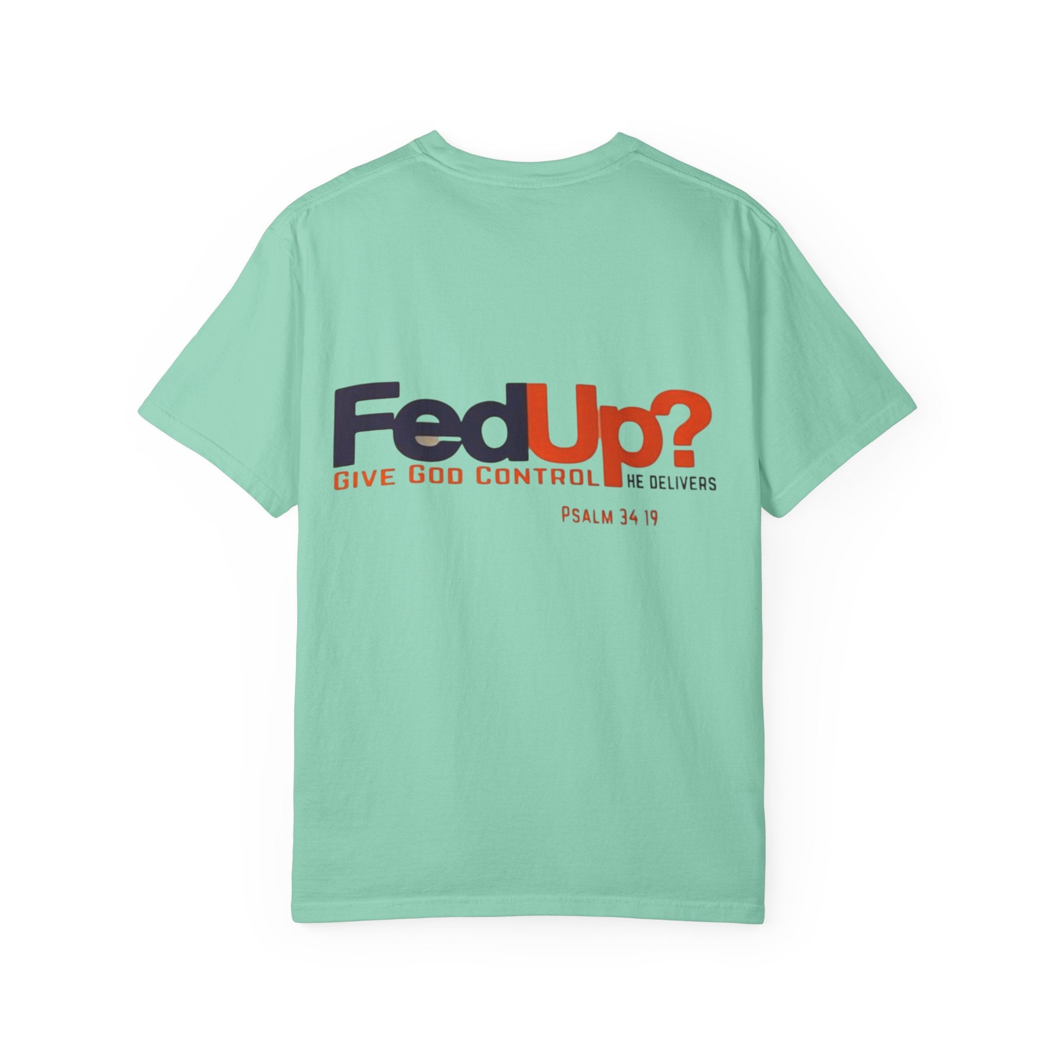 Fed Up? Give God Control, HE Delivers - Funny Christian T-shirt - Faith Parody T-shirt