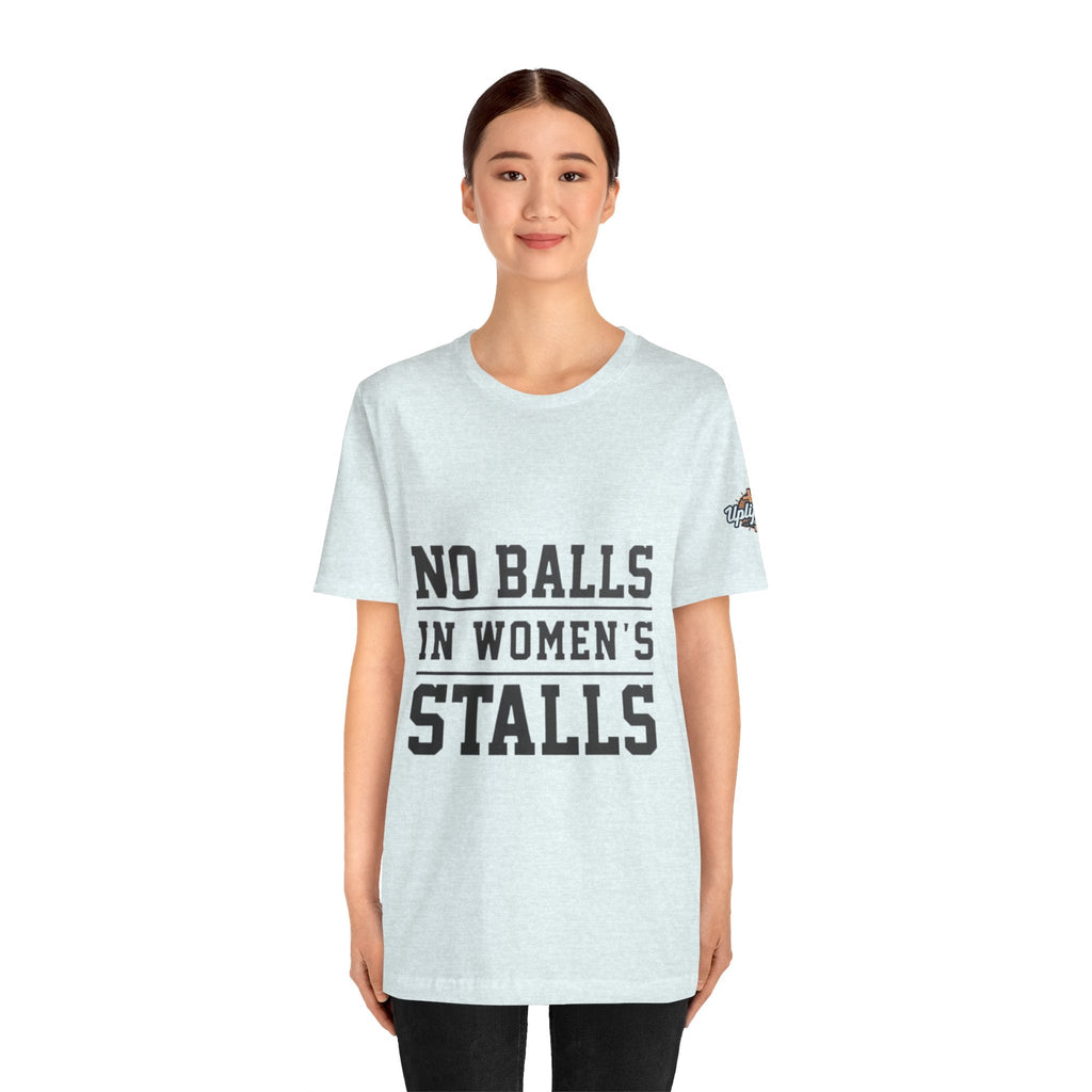 No Balls in Women's Stalls Statement T-Shirt Printify