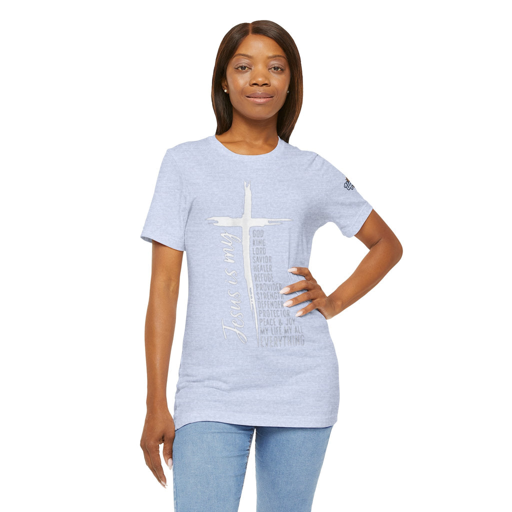Jesus Is My Everything T-shirt – Cross List God King Lord Savior Christian T-shirt for Total Surrender Faith Printify