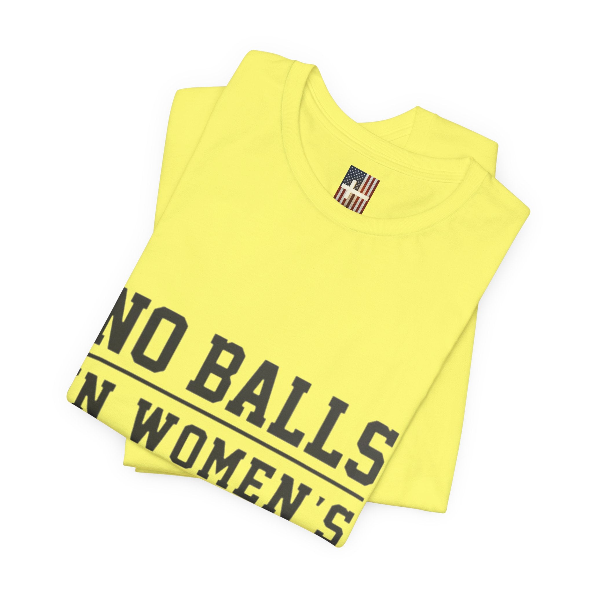 No Balls in Women's Stalls Statement T-Shirt Printify