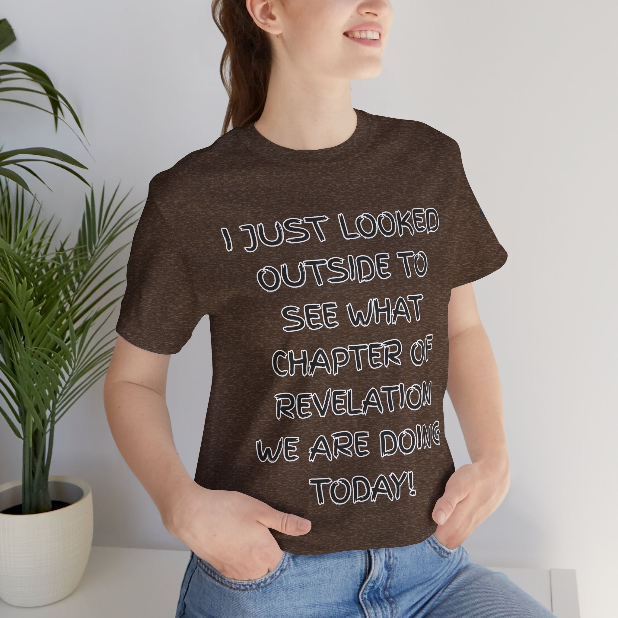 What Chapter of Revelation T-shirt – I Looked Outside My Window Christian T-shirt for End Times Humor & Faith Printify