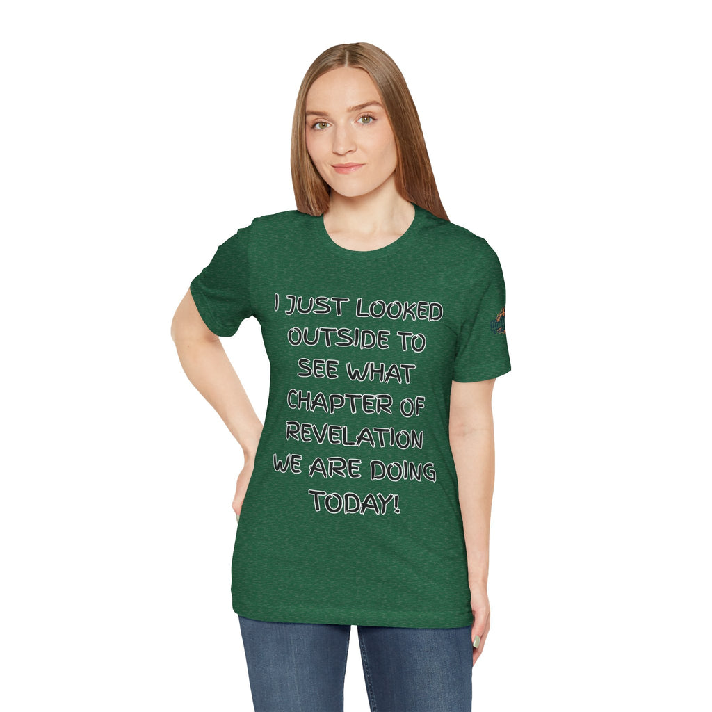 What Chapter of Revelation T-shirt – I Looked Outside My Window Christian T-shirt for End Times Humor & Faith Printify