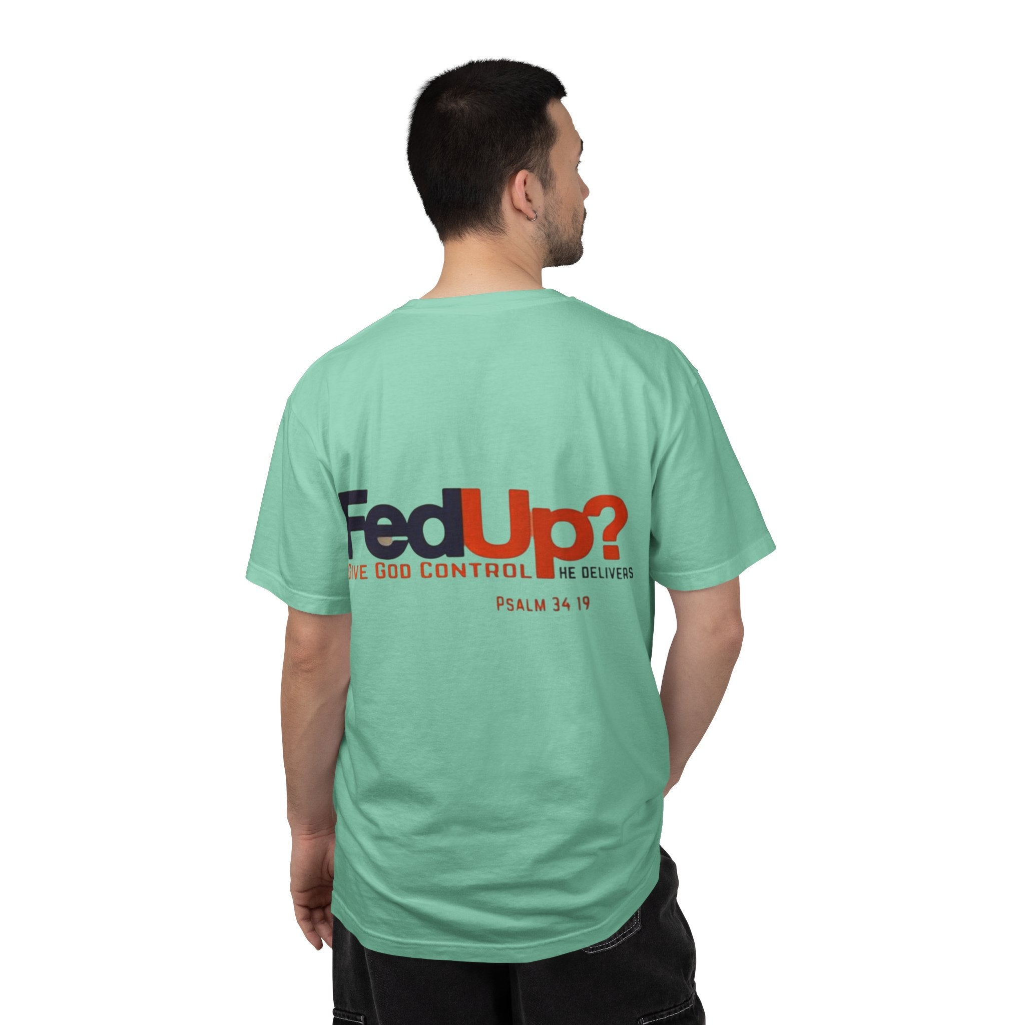 Fed Up? Give God Control, HE Delivers - Funny Christian T-shirt - Faith Parody T-shirt