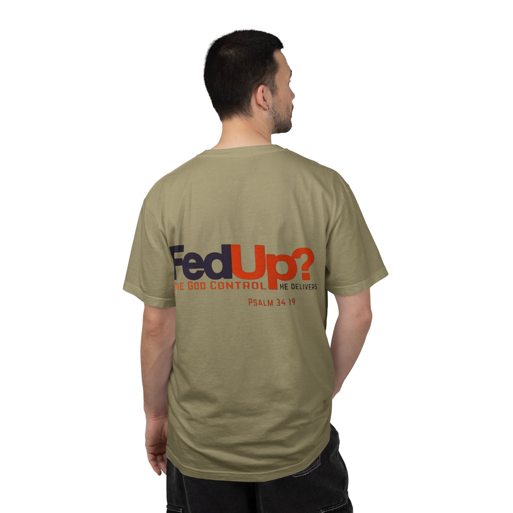 Fed Up? Give God Control, HE Delivers - Funny Christian T-shirt - Faith Parody T-shirt