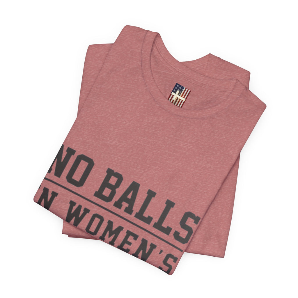 No Balls in Women's Stalls Statement T-Shirt Printify