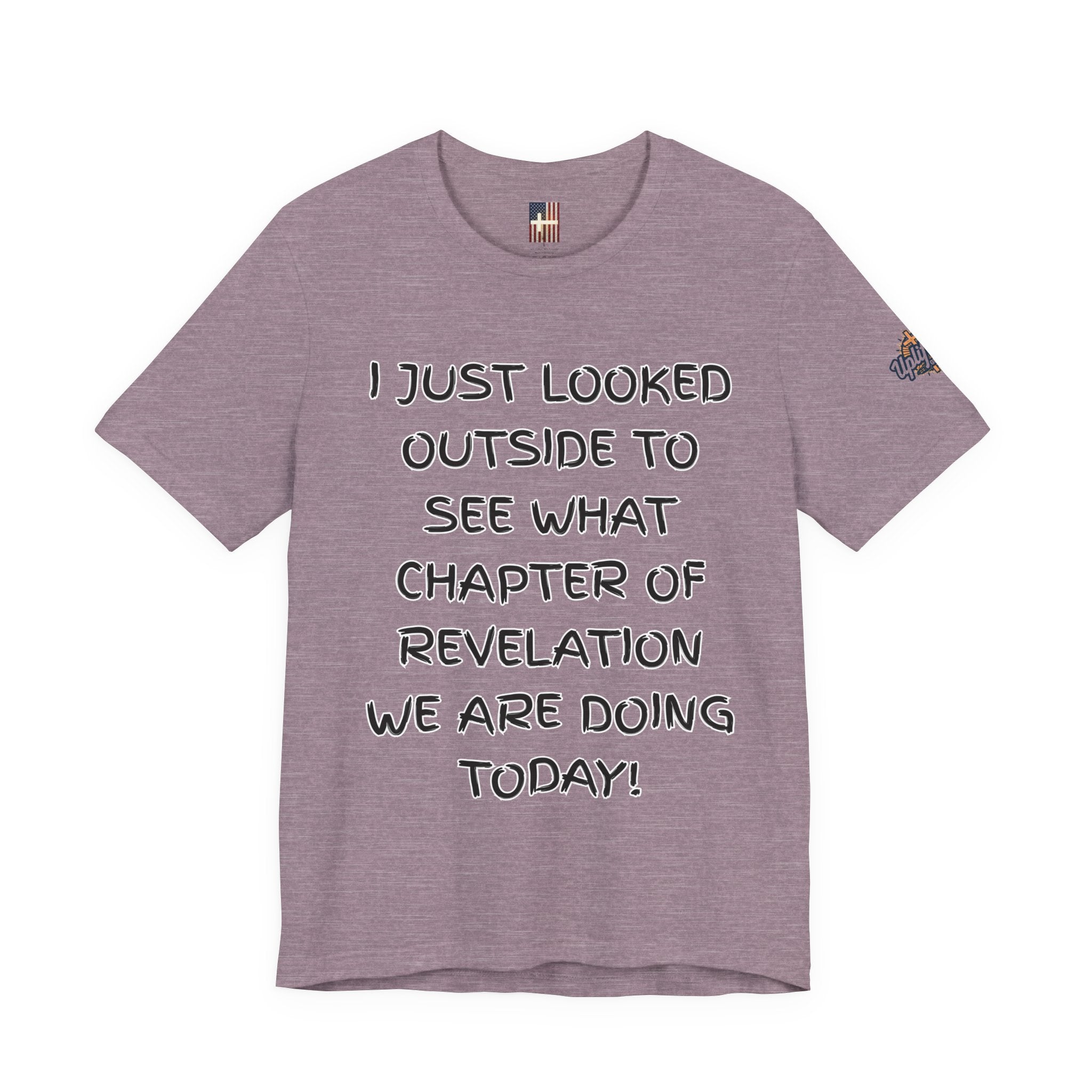 What Chapter of Revelation T-shirt – I Looked Outside My Window Christian T-shirt for End Times Humor & Faith Printify