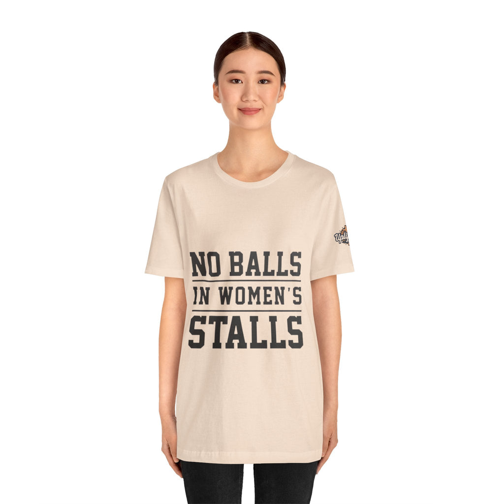 No Balls in Women's Stalls Statement T-Shirt Printify