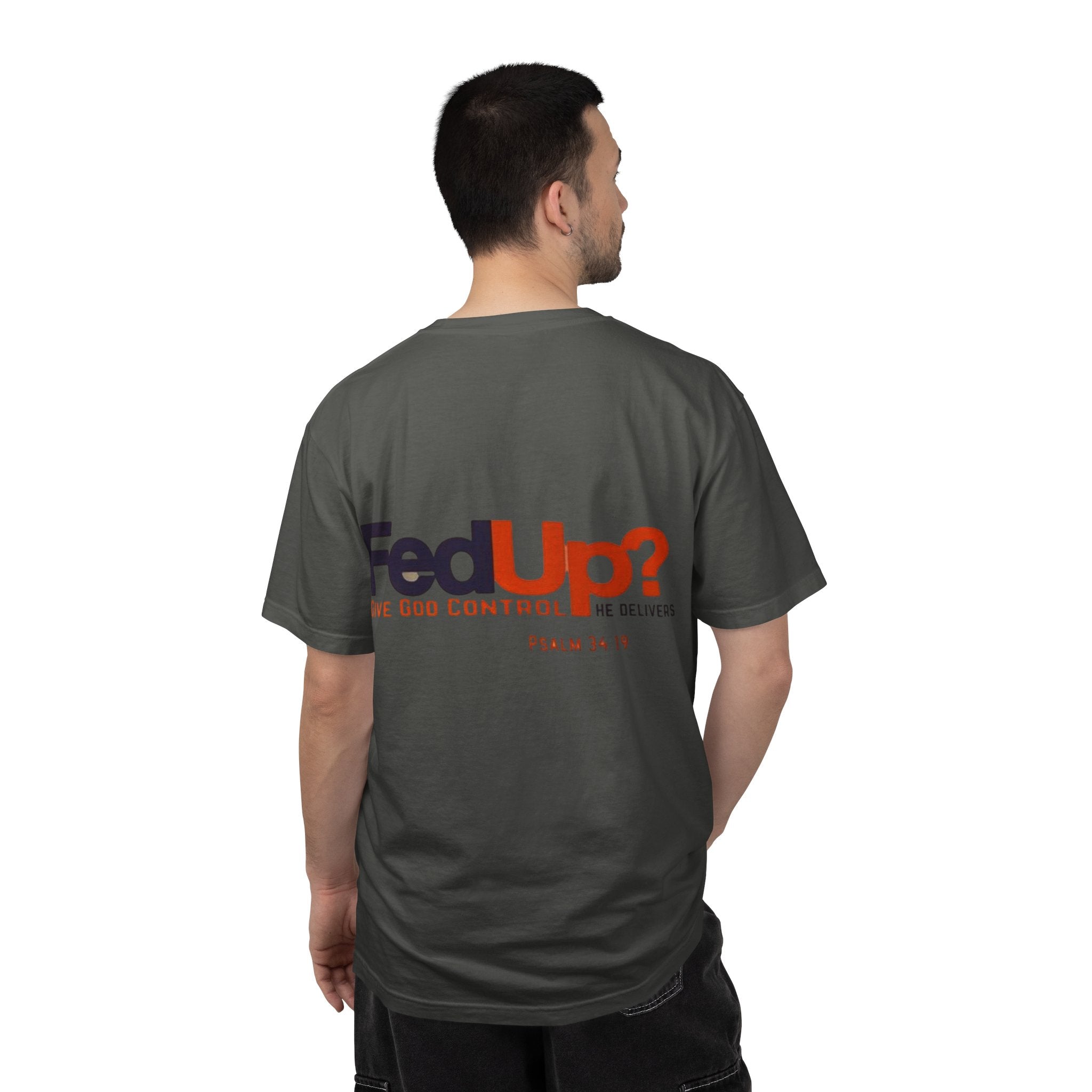 Fed Up? Give God Control, HE Delivers - Funny Christian T-shirt - Faith Parody T-shirt