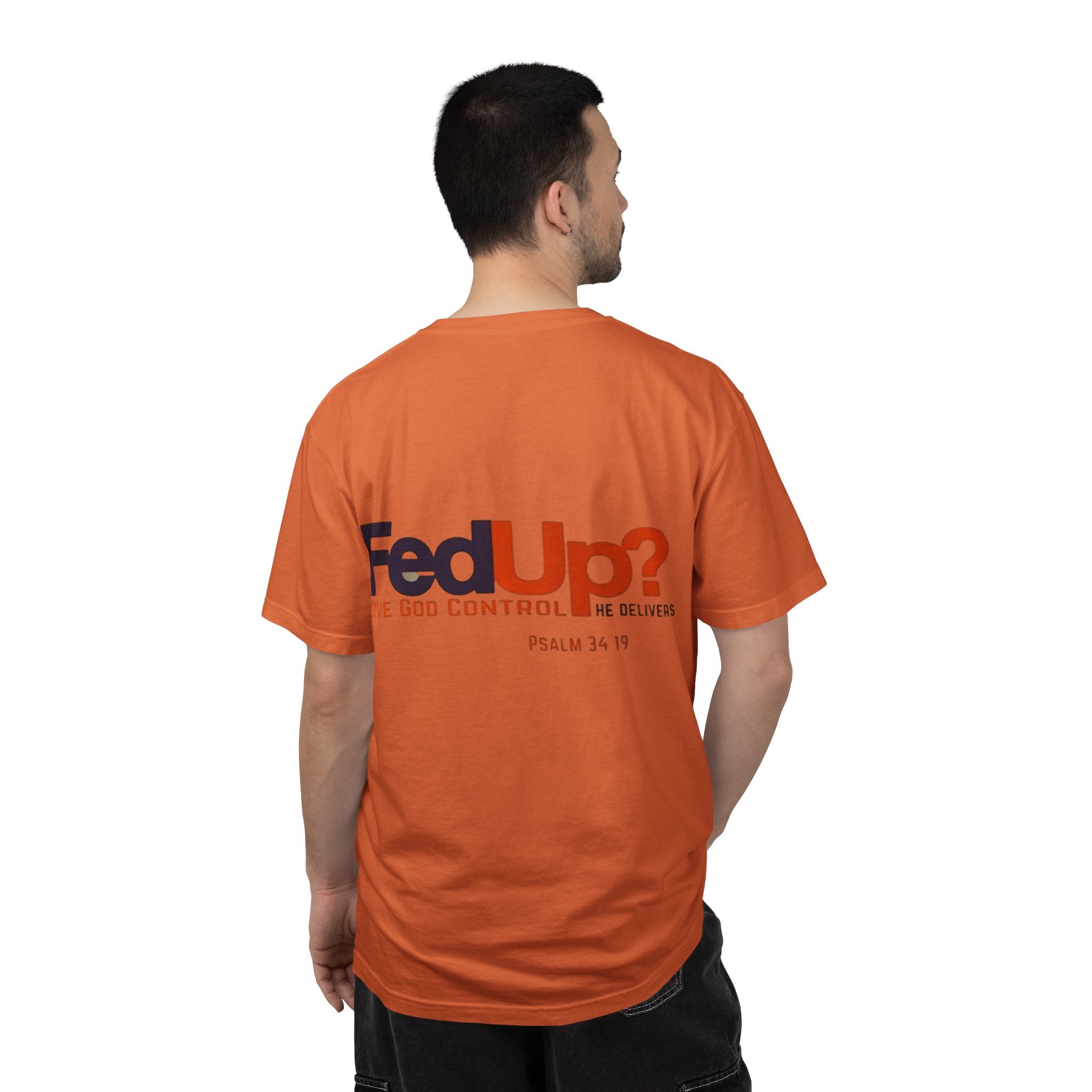 Fed Up? Give God Control, HE Delivers - Funny Christian T-shirt - Faith Parody T-shirt