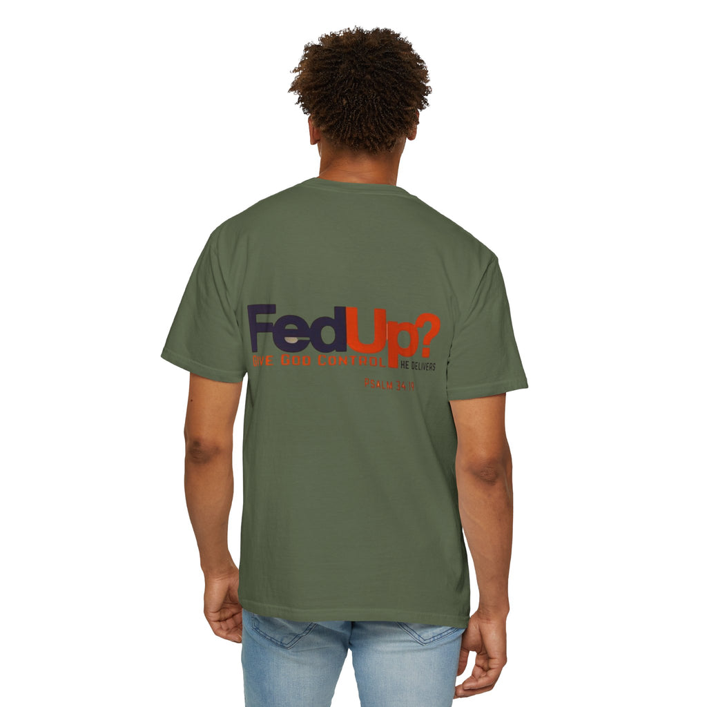 Fed Up? Give God Control, HE Delivers - Funny Christian T-shirt - Faith Parody T-shirt