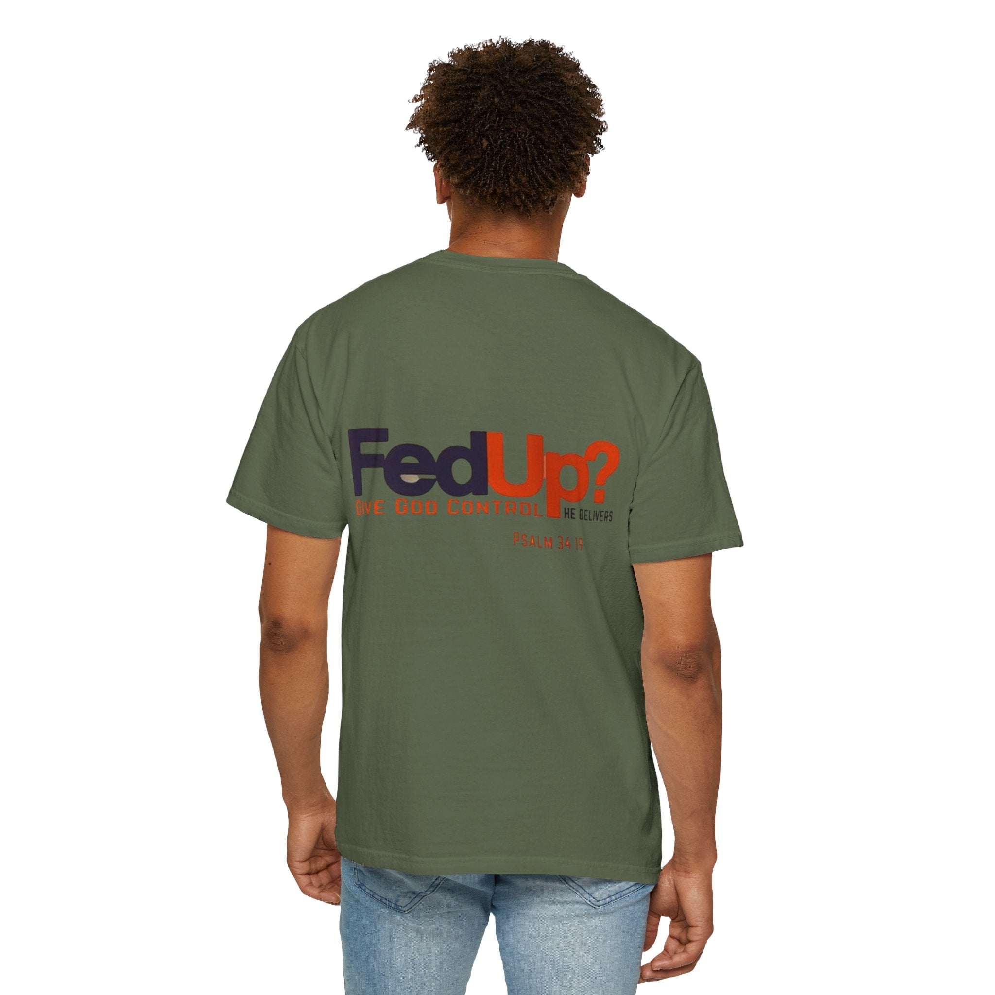 Fed Up? Give God Control, HE Delivers - Funny Christian T-shirt - Faith Parody T-shirt