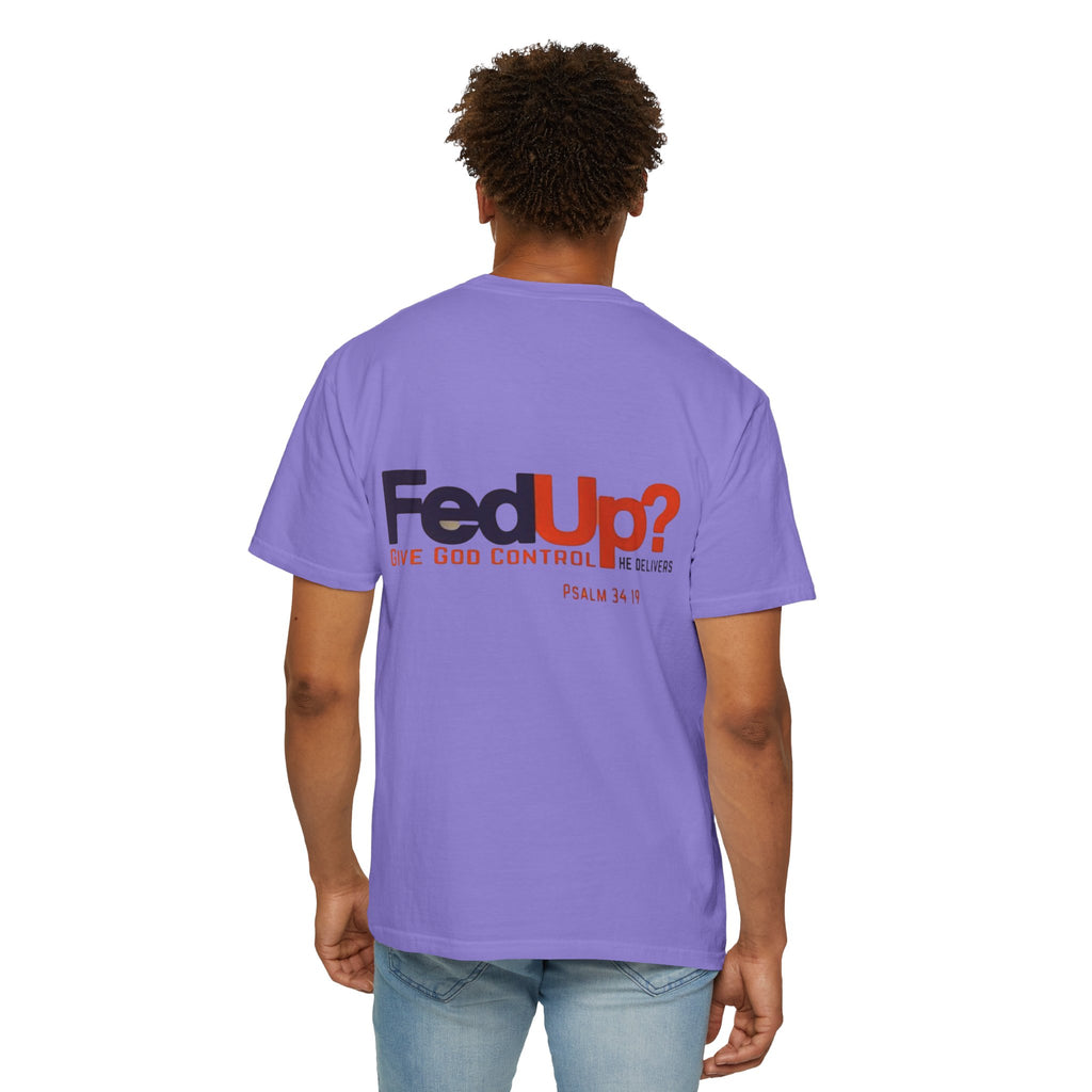Fed Up? Give God Control, HE Delivers - Funny Christian T-shirt - Faith Parody T-shirt