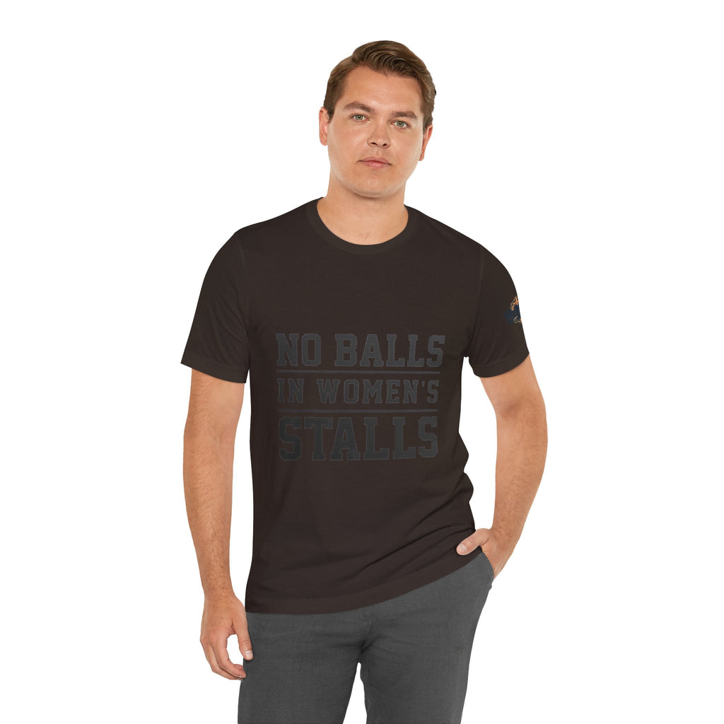No Balls in Women's Stalls Statement T-Shirt Printify