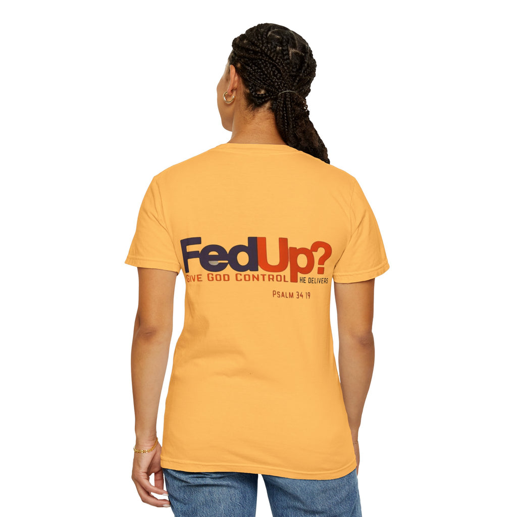Fed Up? Give God Control, HE Delivers - Funny Christian T-shirt - Faith Parody T-shirt