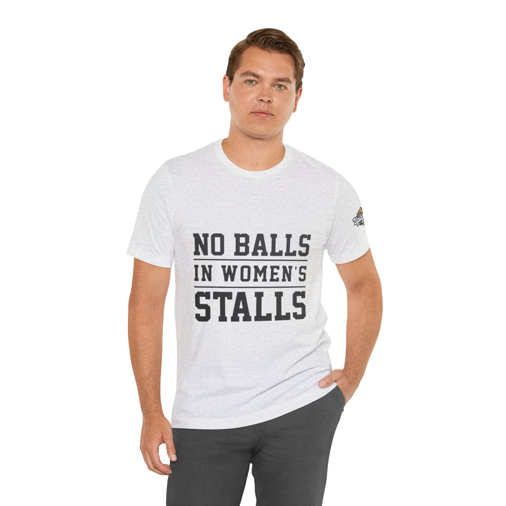 No Balls in Women's Stalls Statement T-Shirt Printify