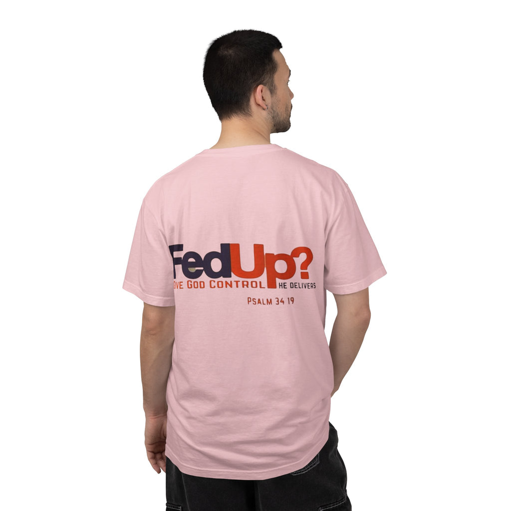Fed Up? Give God Control, HE Delivers - Funny Christian T-shirt - Faith Parody T-shirt