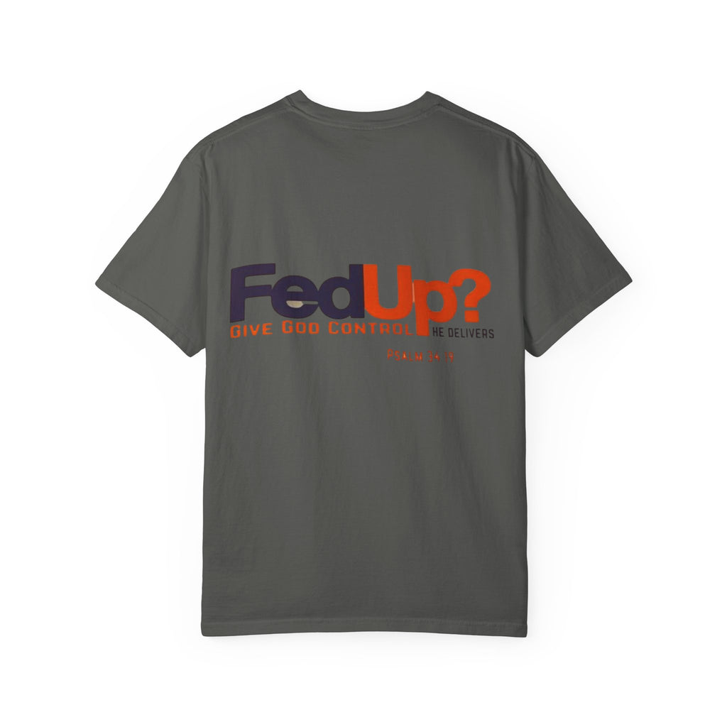 Fed Up? Give God Control, HE Delivers - Funny Christian T-shirt - Faith Parody T-shirt
