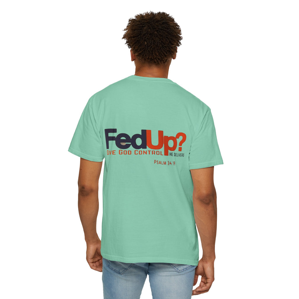 Fed Up? Give God Control, HE Delivers - Funny Christian T-shirt - Faith Parody T-shirt