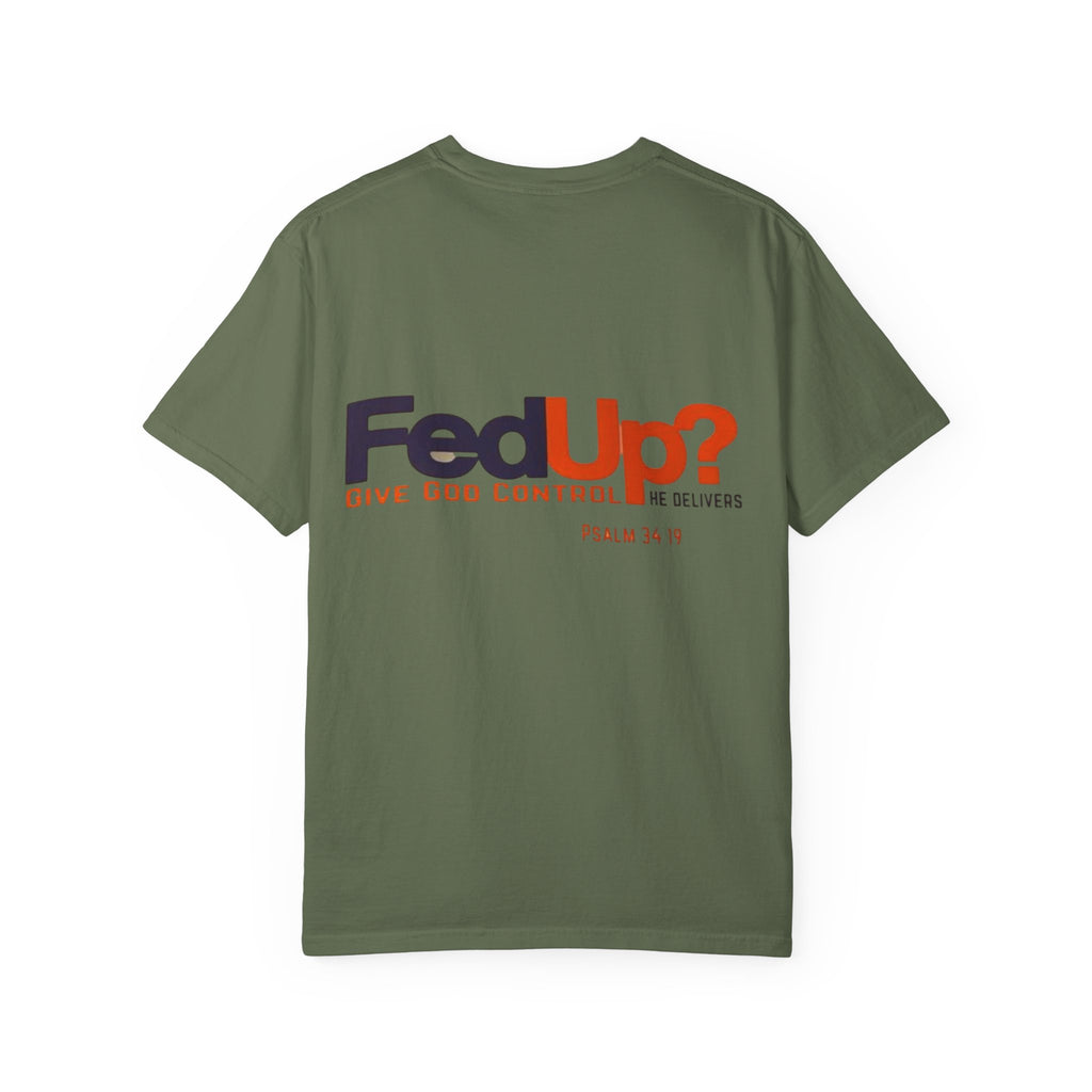 Fed Up? Give God Control, HE Delivers - Funny Christian T-shirt - Faith Parody T-shirt
