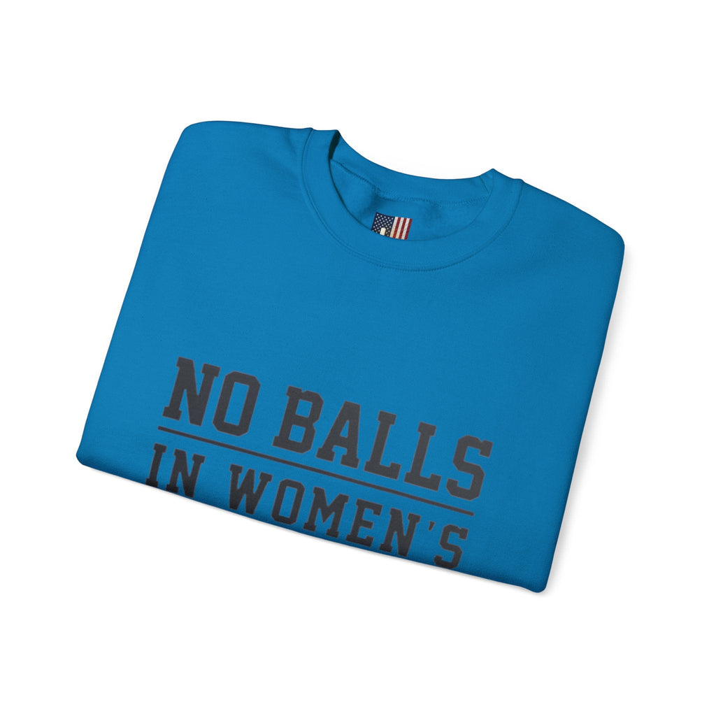 No Balls in Women's Stalls Crewneck Sweatshirt — Bold Statement Pullover Printify