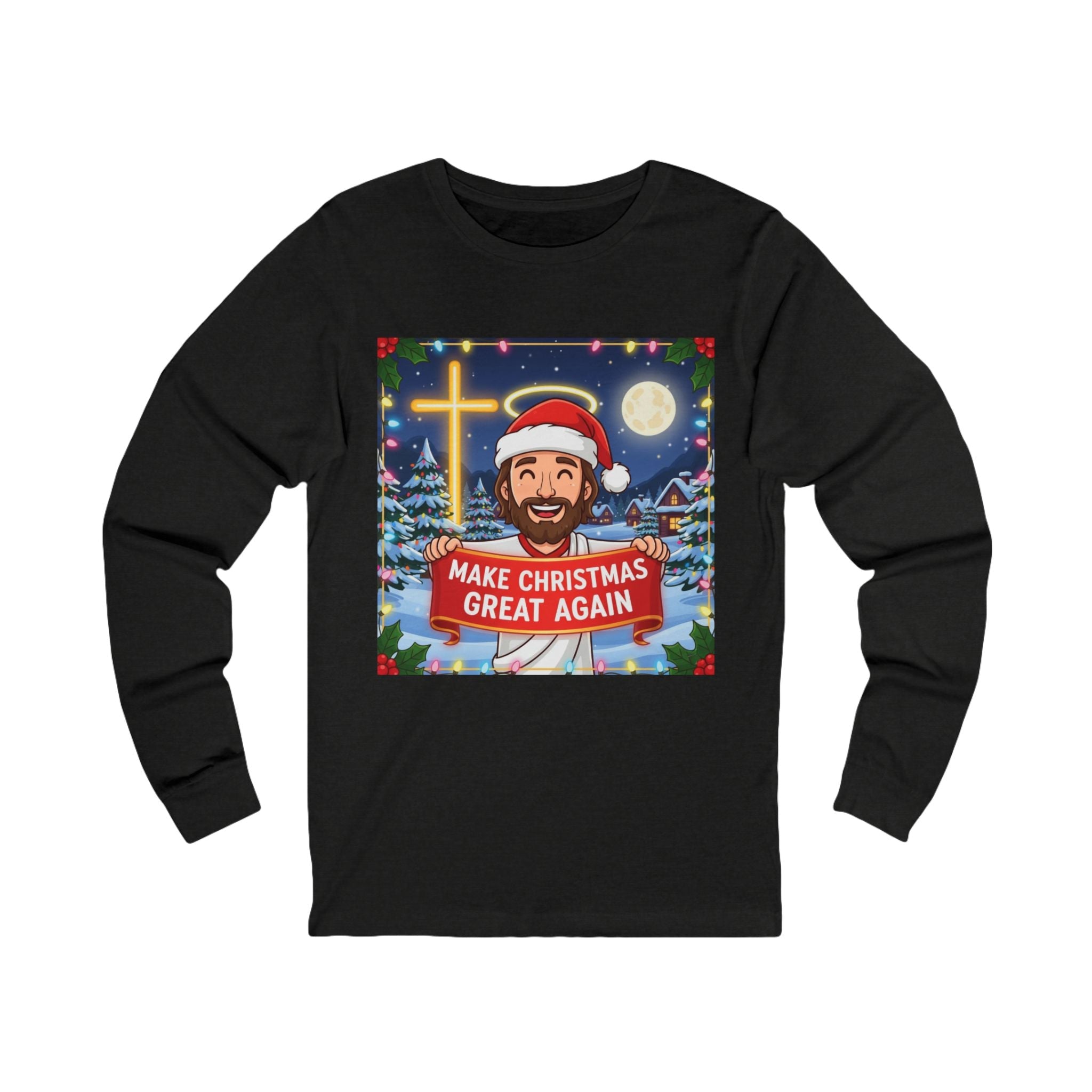 🎄 Make Christmas Great Again – Funny Christian Long Sleeve Shirt | Jesus Holding Banner | Faith-Based Holiday Parody Tee | Uplifted Gear Printify