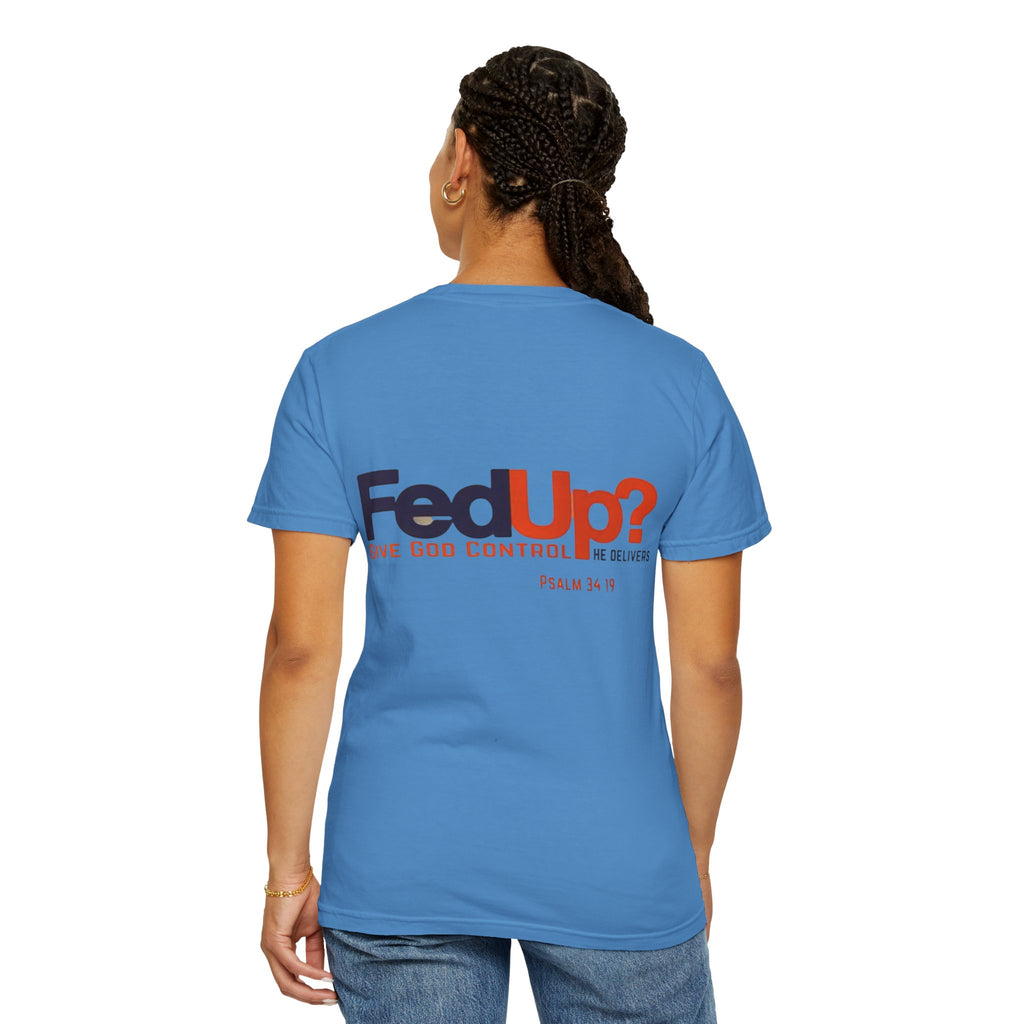 Fed Up? Give God Control, HE Delivers - Funny Christian T-shirt - Faith Parody T-shirt
