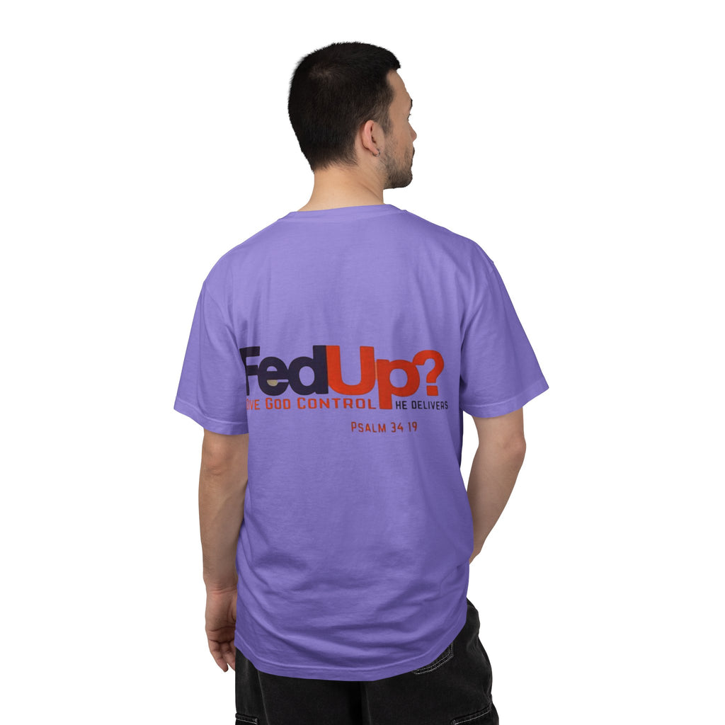 Fed Up? Give God Control, HE Delivers - Funny Christian T-shirt - Faith Parody T-shirt