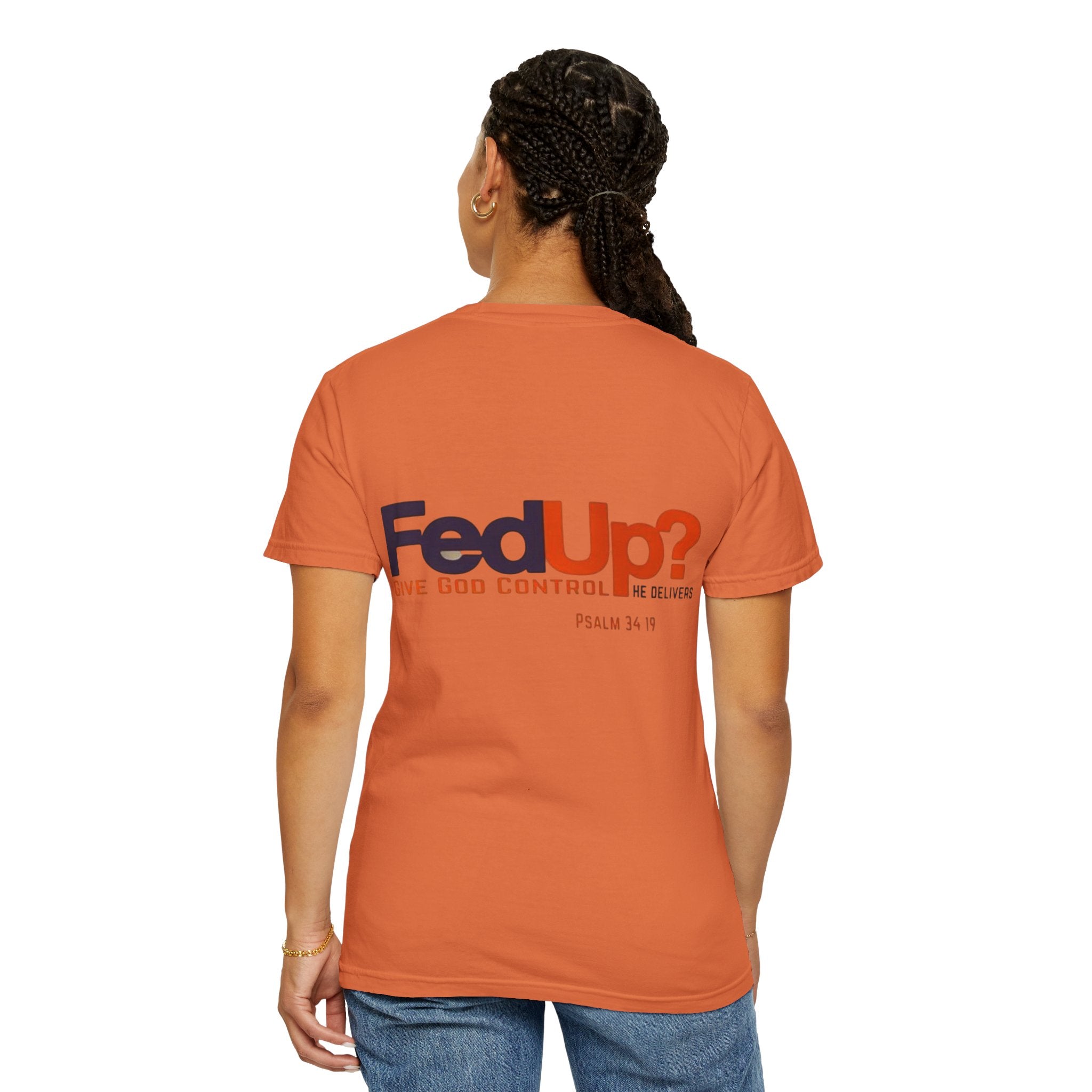 Fed Up? Give God Control, HE Delivers - Funny Christian T-shirt - Faith Parody T-shirt