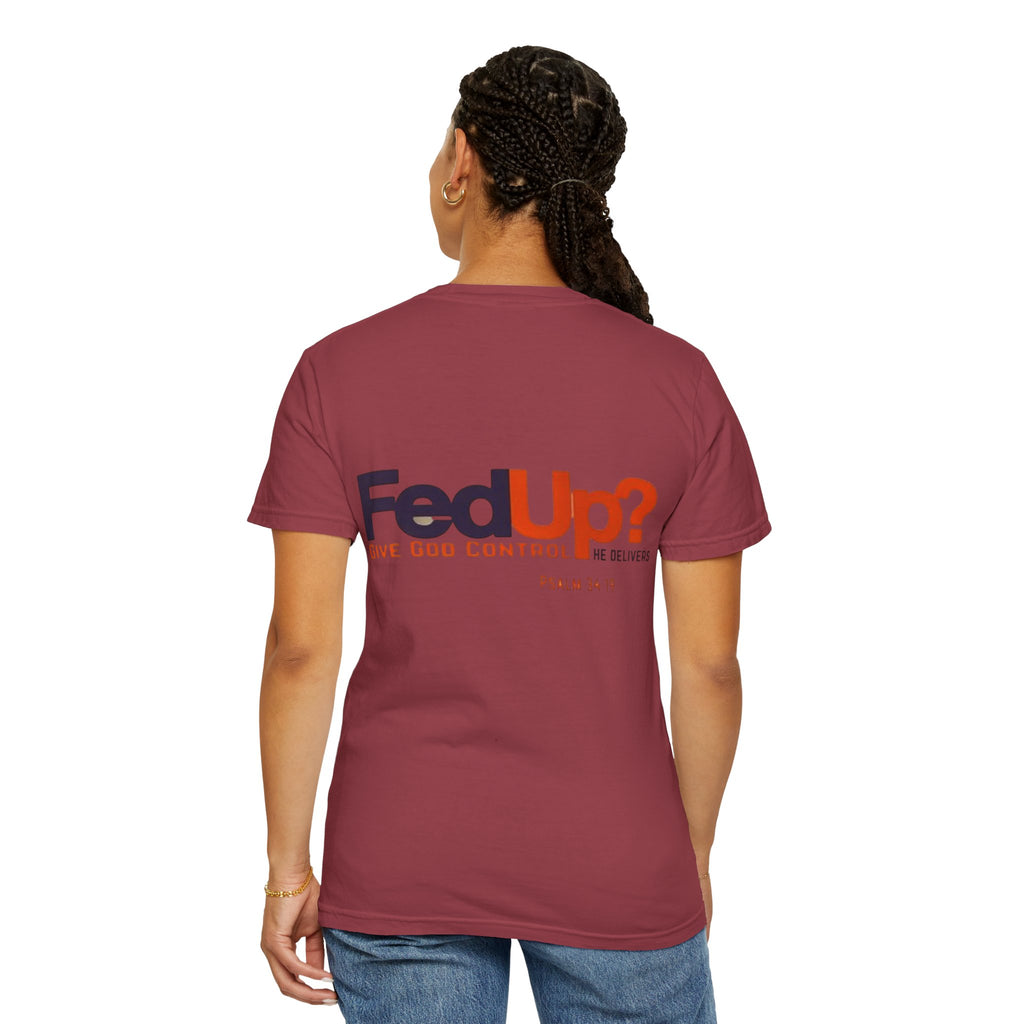 Fed Up? Give God Control, HE Delivers - Funny Christian T-shirt - Faith Parody T-shirt