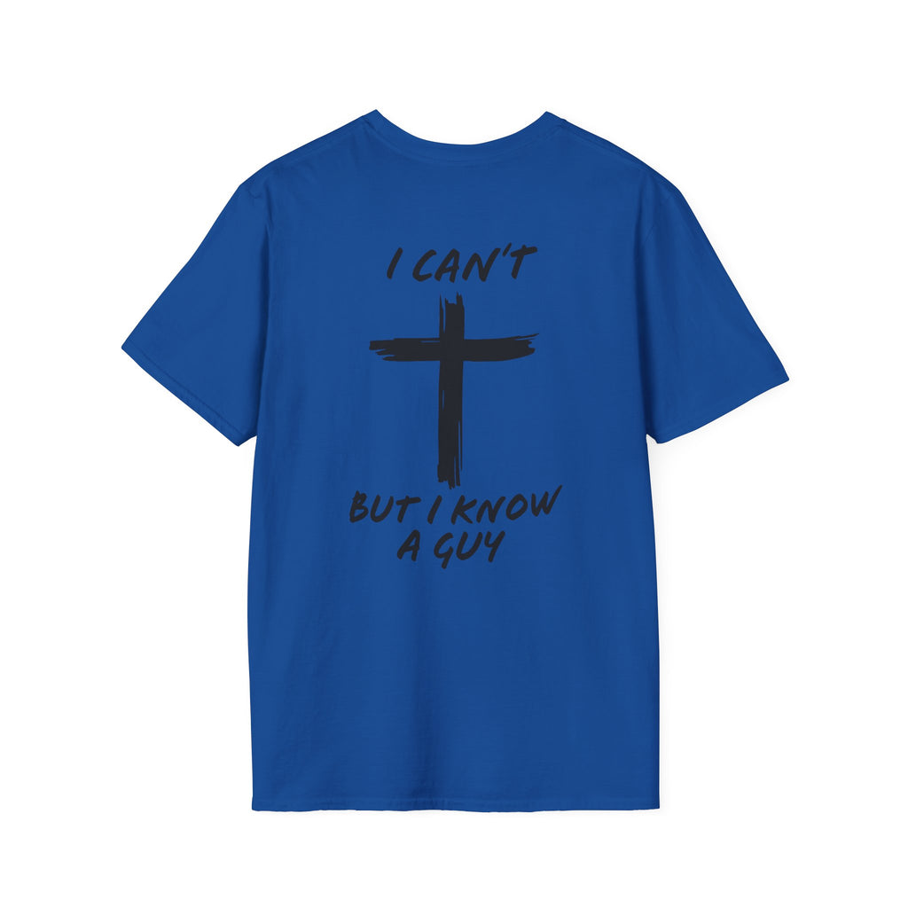 I Can't But I Know a Guy T-shirt - Funny Christian T-shirt - Jesus Cross Faith Gift
