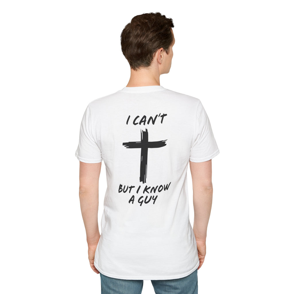 I Can't But I Know a Guy T-shirt - Funny Christian T-shirt - Jesus Cross Faith Gift