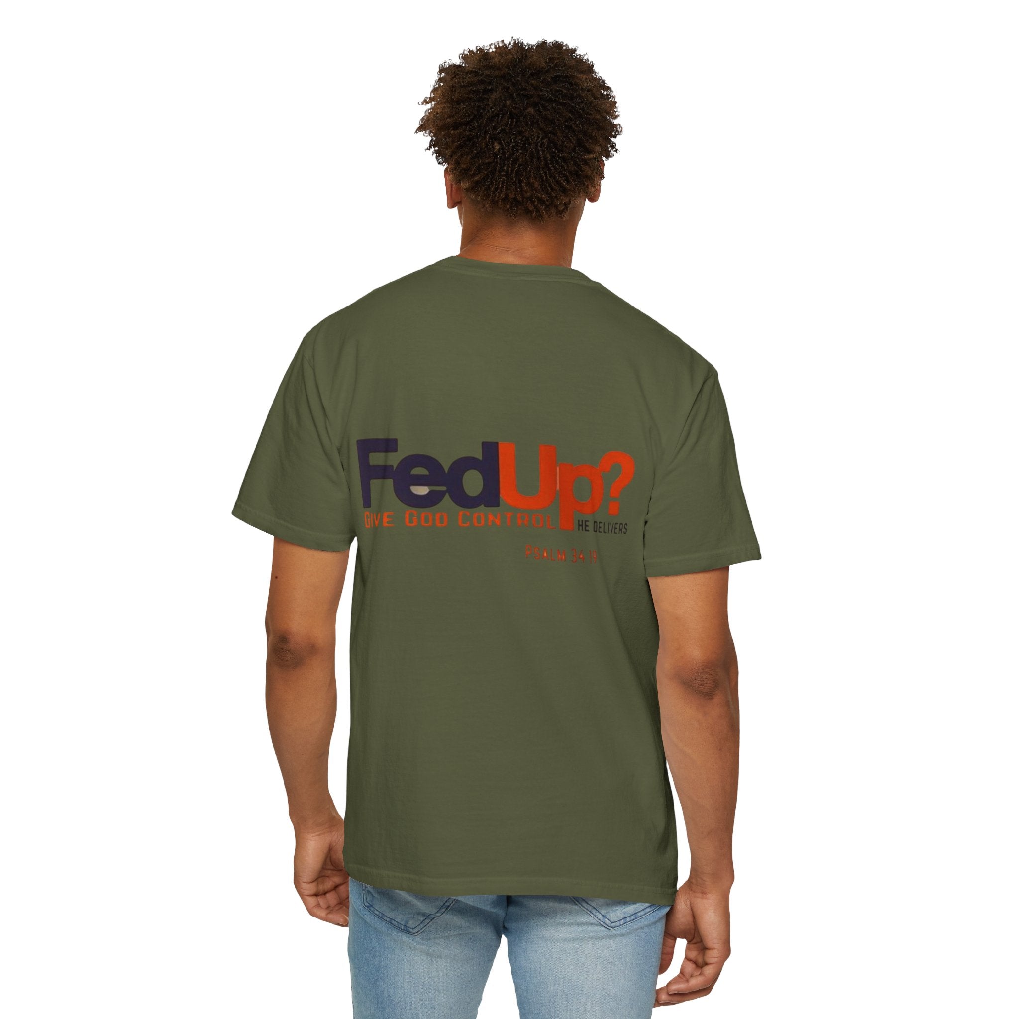 Fed Up? Give God Control, HE Delivers - Funny Christian T-shirt - Faith Parody T-shirt