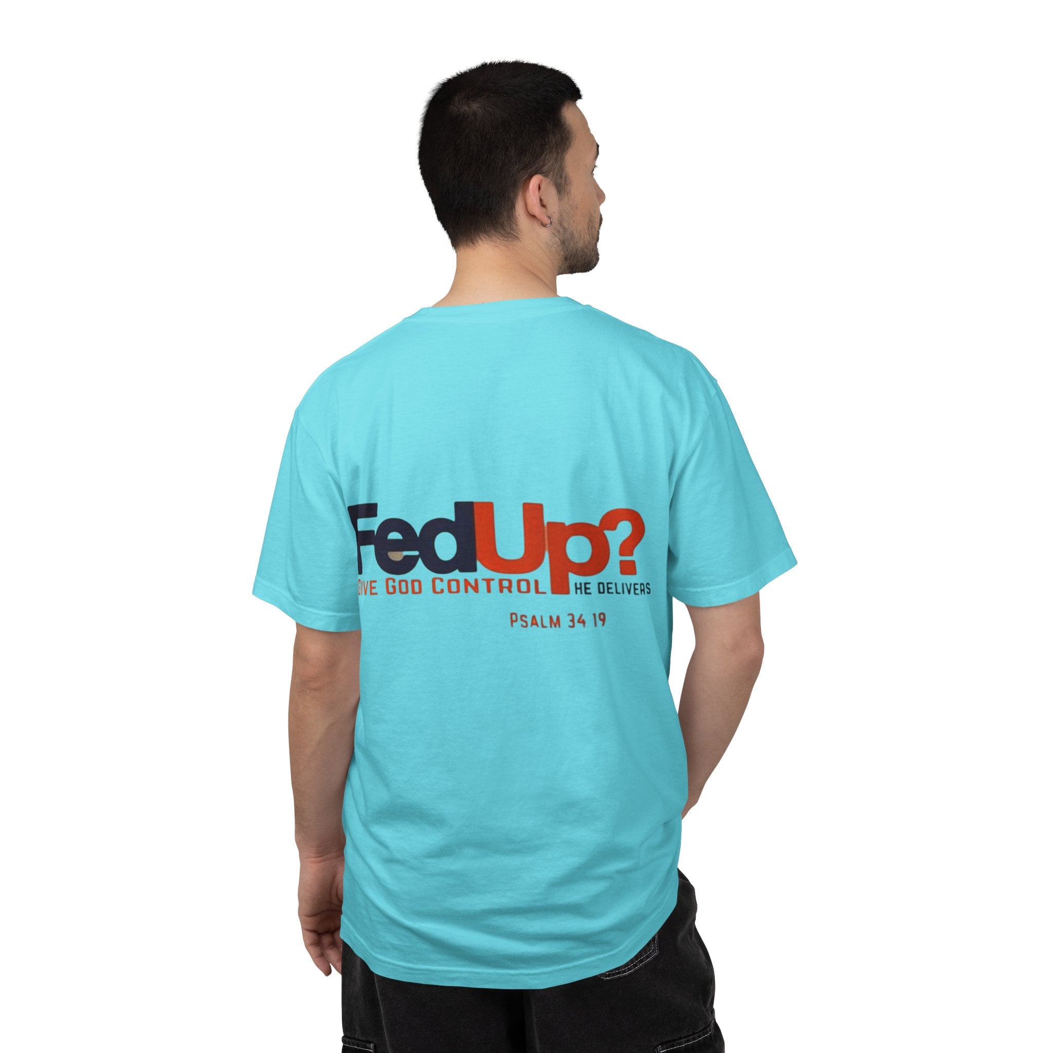 Fed Up? Give God Control, HE Delivers - Funny Christian T-shirt - Faith Parody T-shirt