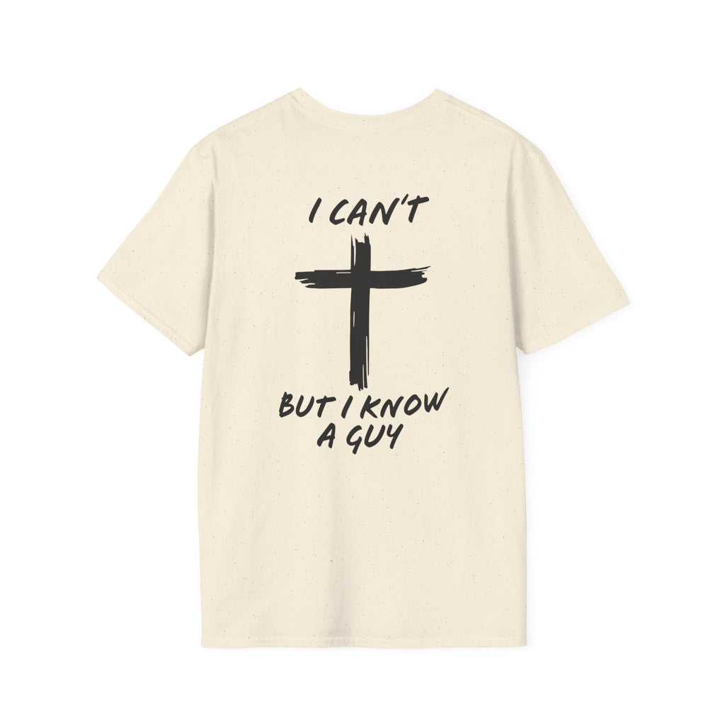 I Can't But I Know a Guy T-shirt - Funny Christian T-shirt - Jesus Cross Faith Gift