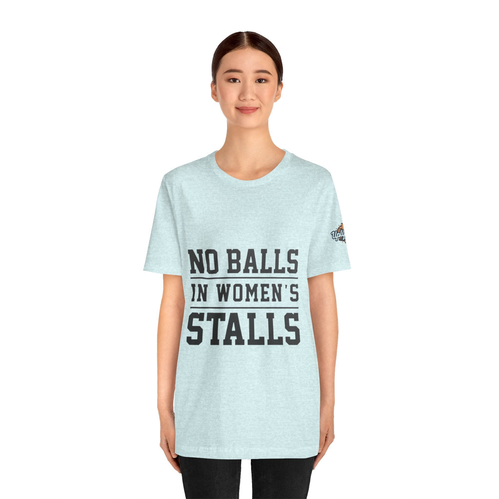 No Balls in Women's Stalls Statement T-Shirt Printify
