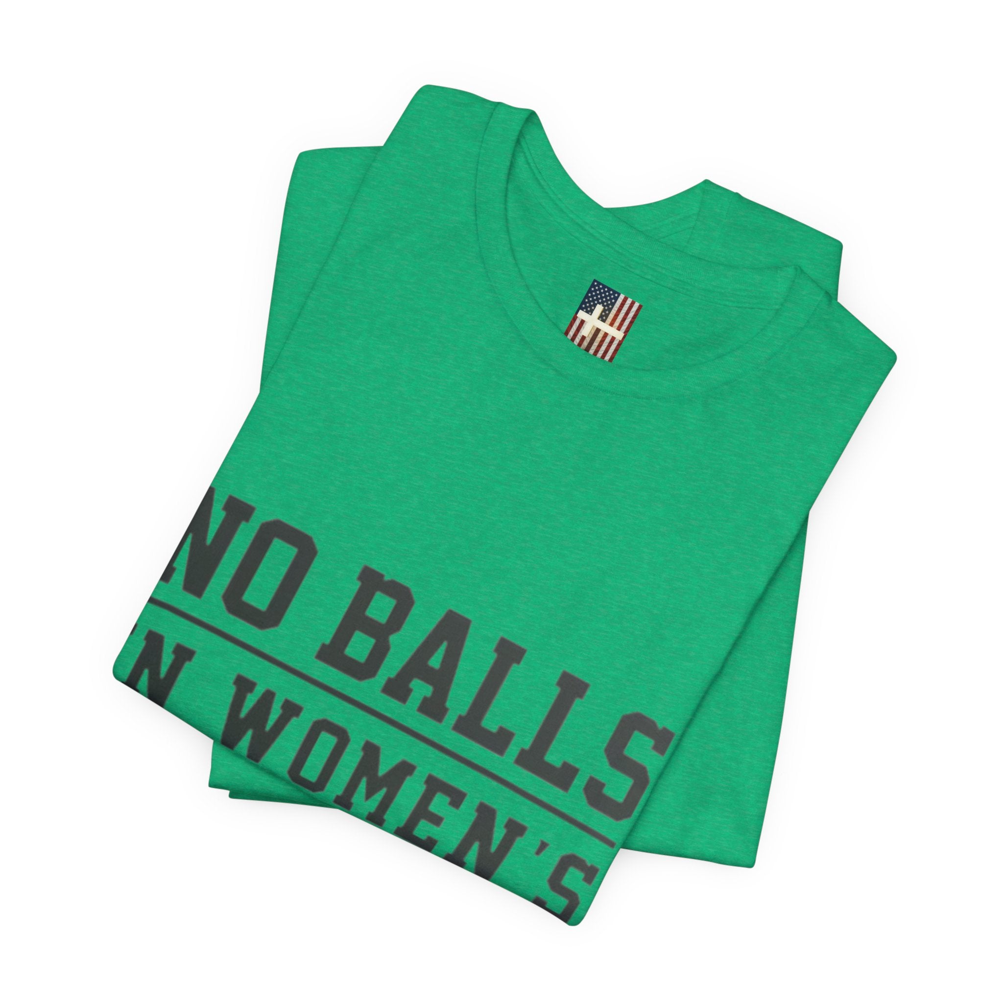 No Balls in Women's Stalls Statement T-Shirt Printify