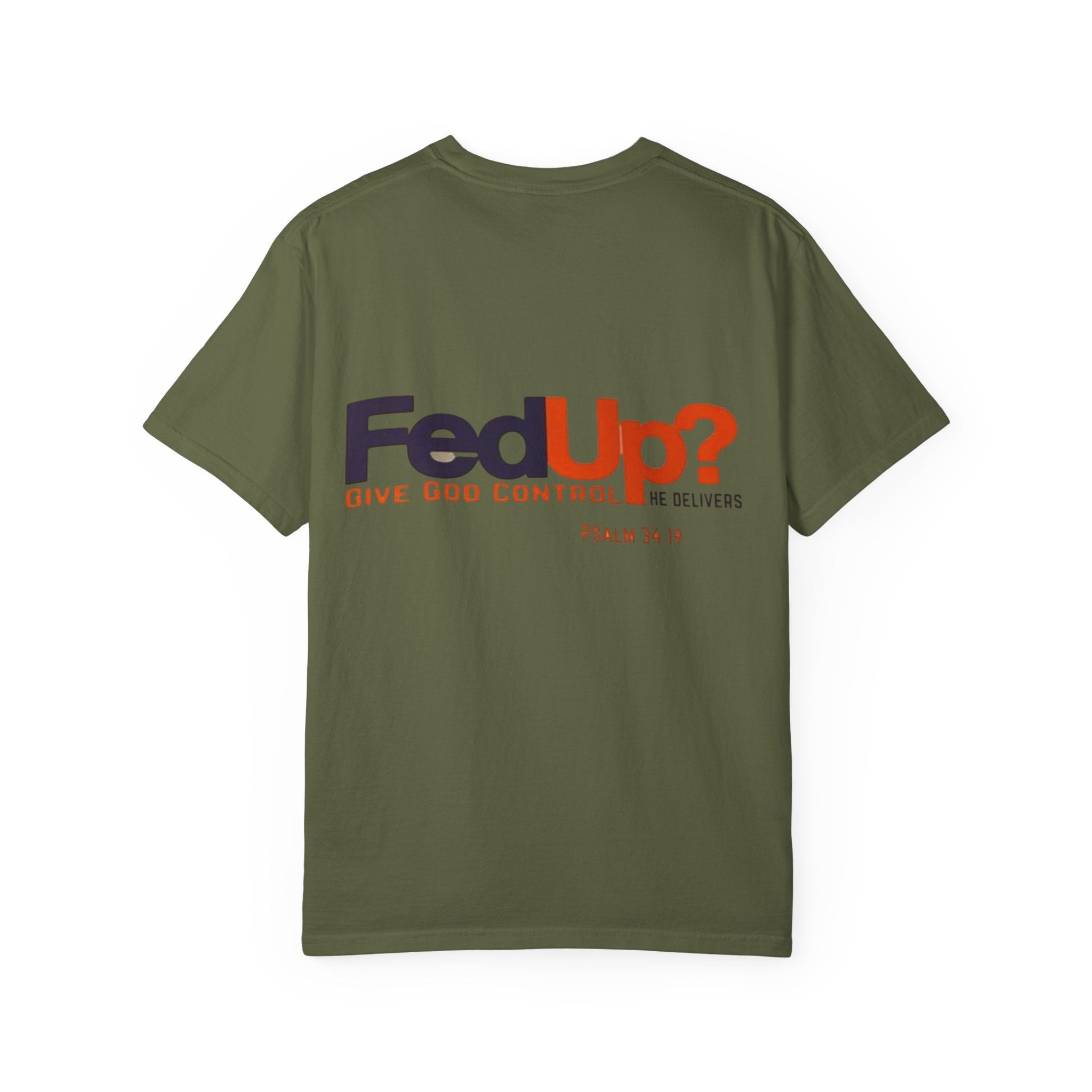 Fed Up? Give God Control, HE Delivers - Funny Christian T-shirt - Faith Parody T-shirt