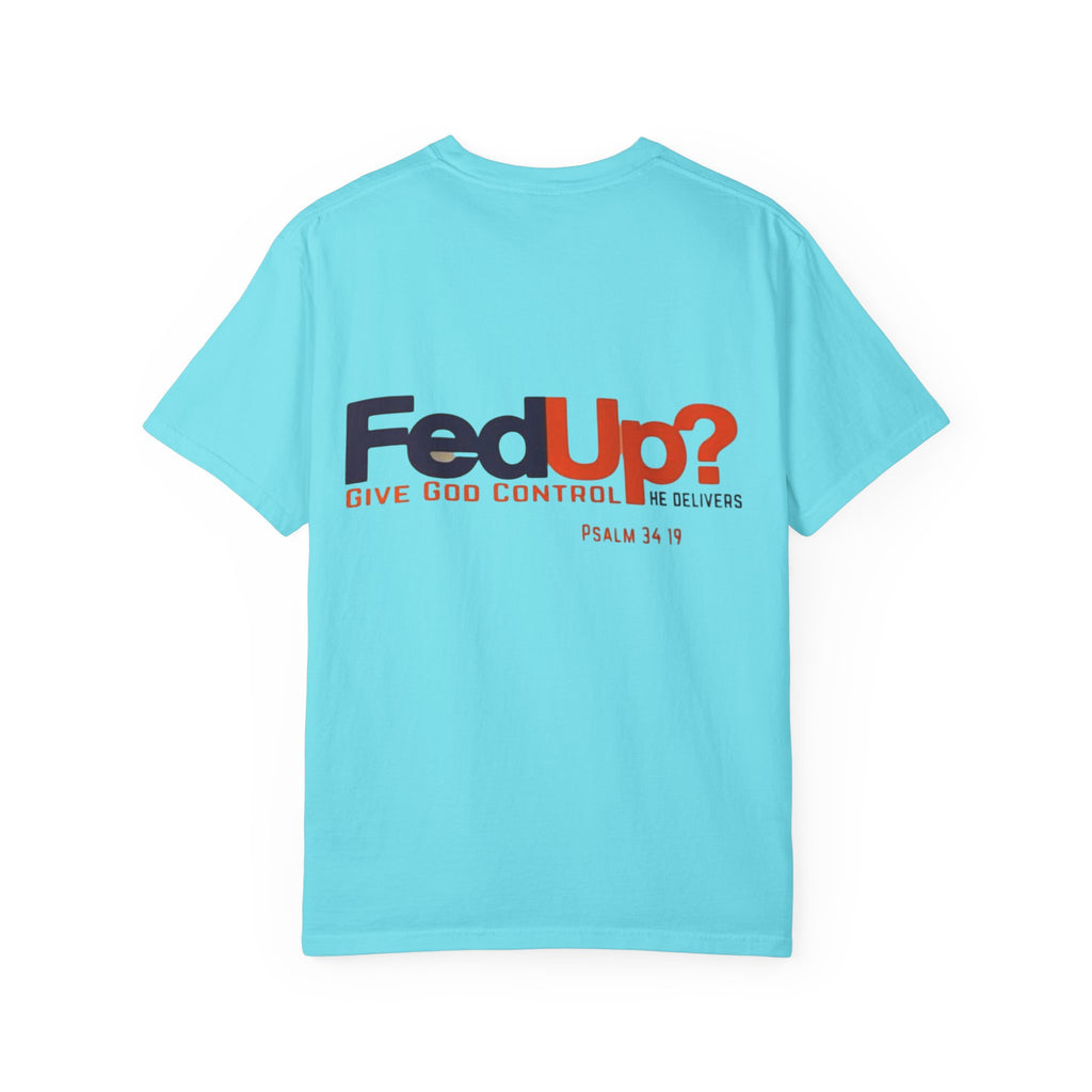 Fed Up? Give God Control, HE Delivers - Funny Christian T-shirt - Faith Parody T-shirt