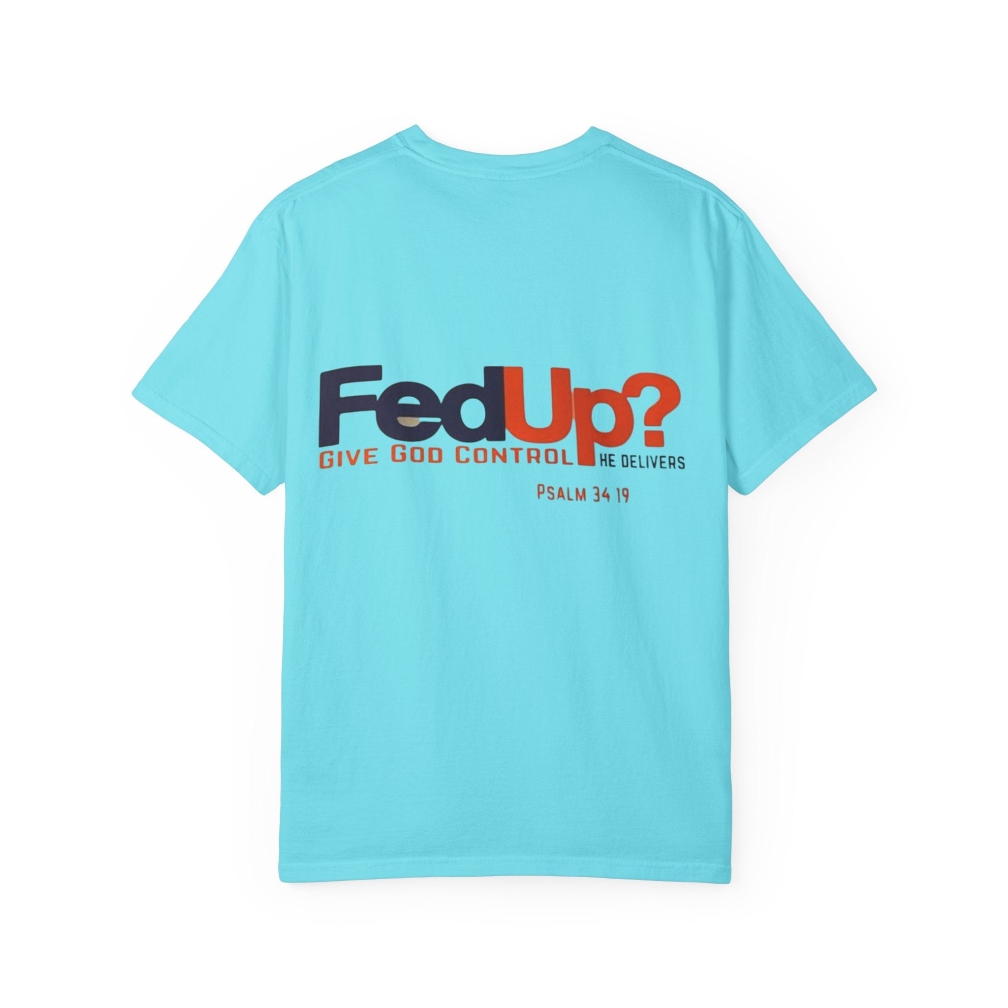 Fed Up? Give God Control, HE Delivers - Funny Christian T-shirt - Faith Parody T-shirt