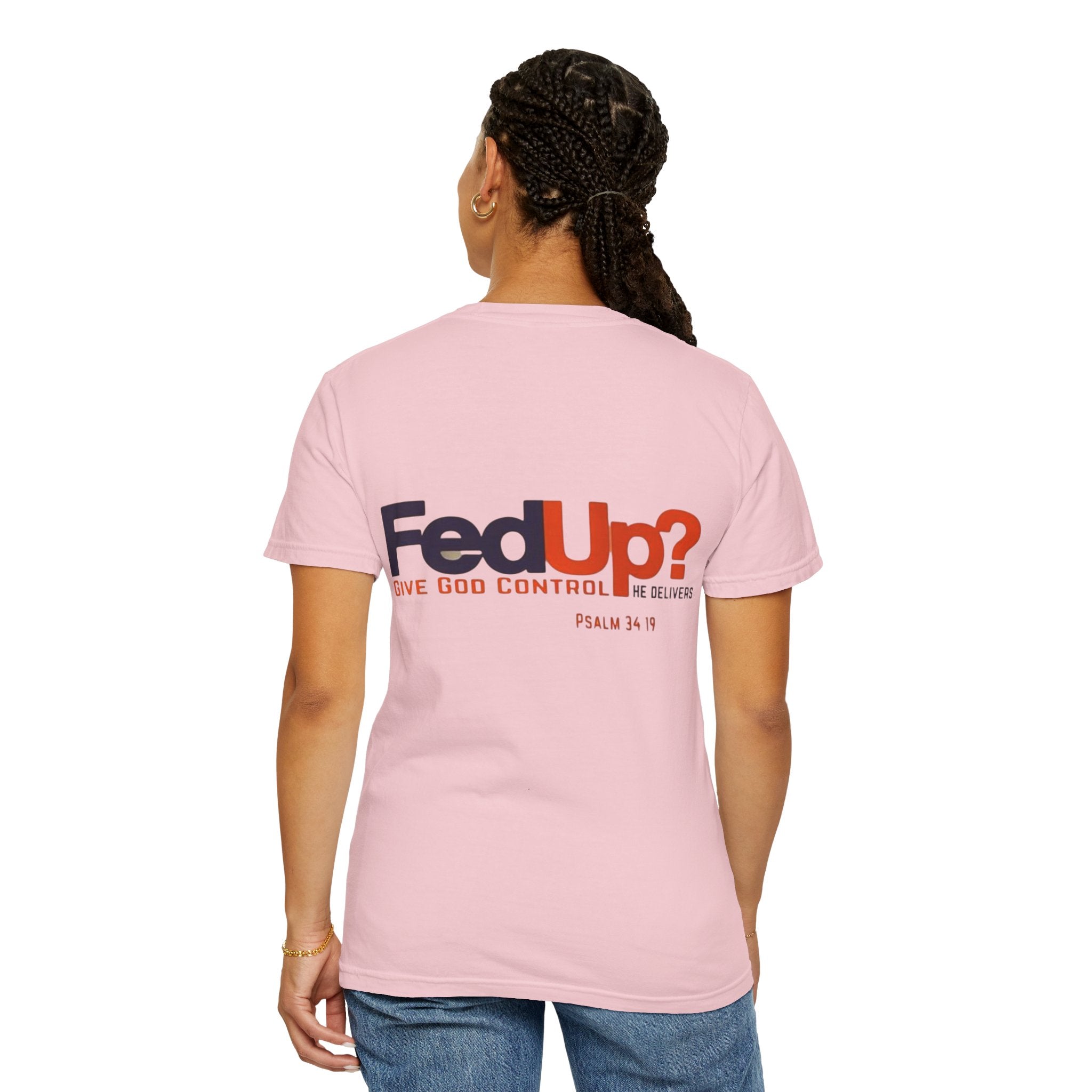 Fed Up? Give God Control, HE Delivers - Funny Christian T-shirt - Faith Parody T-shirt