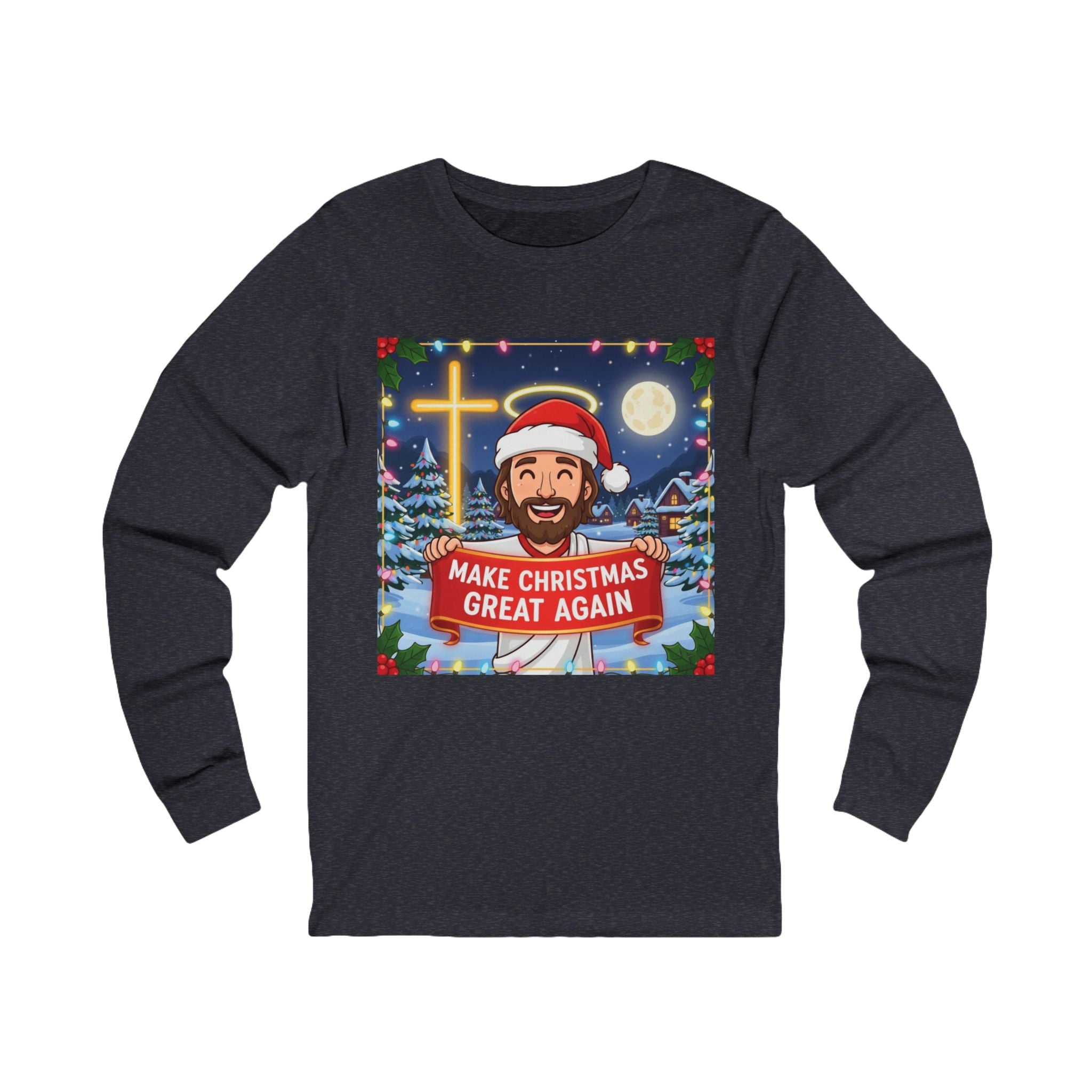 🎄 Make Christmas Great Again – Funny Christian Long Sleeve Shirt | Jesus Holding Banner | Faith-Based Holiday Parody Tee | Uplifted Gear Printify