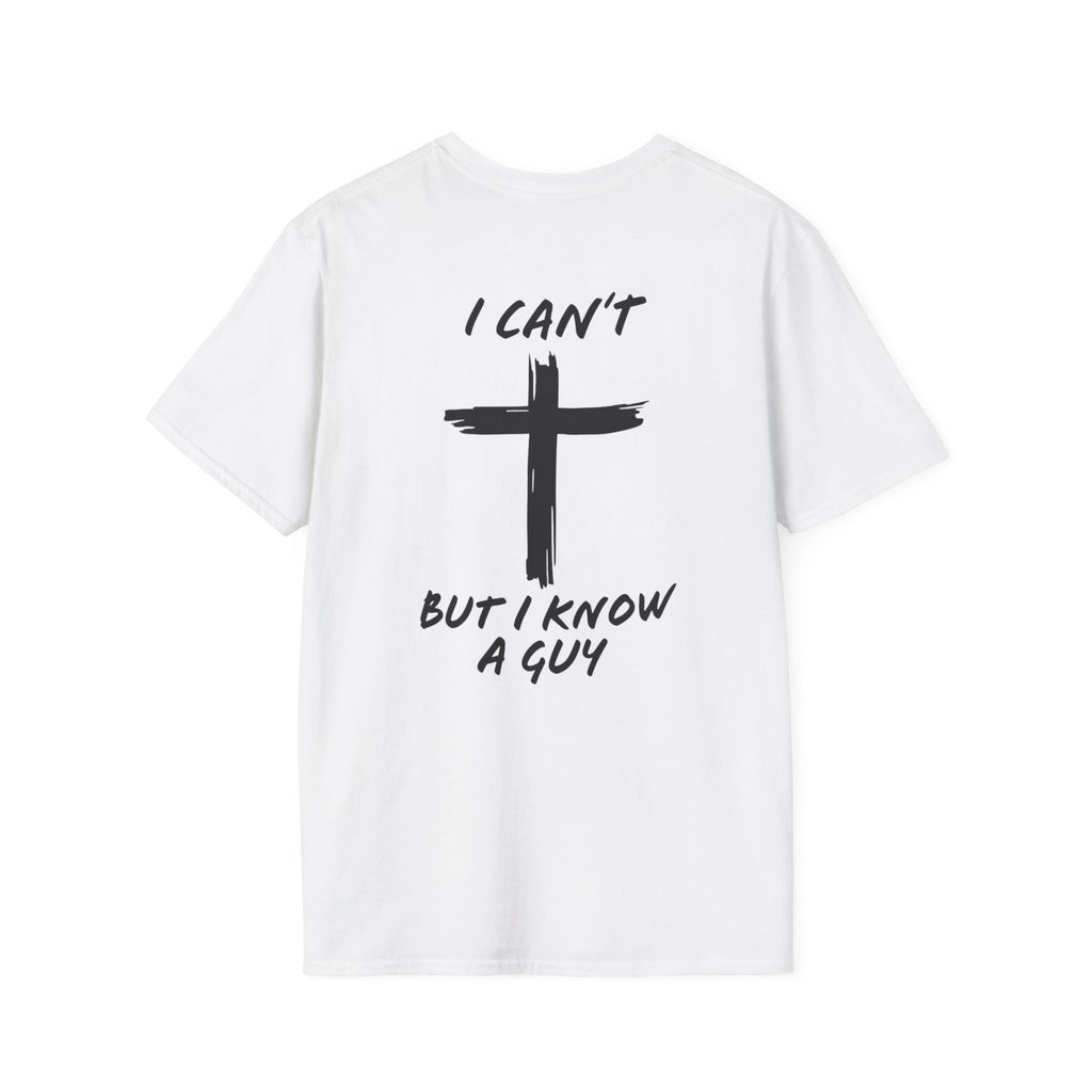 I Can't But I Know a Guy T-shirt - Funny Christian T-shirt - Jesus Cross Faith Gift